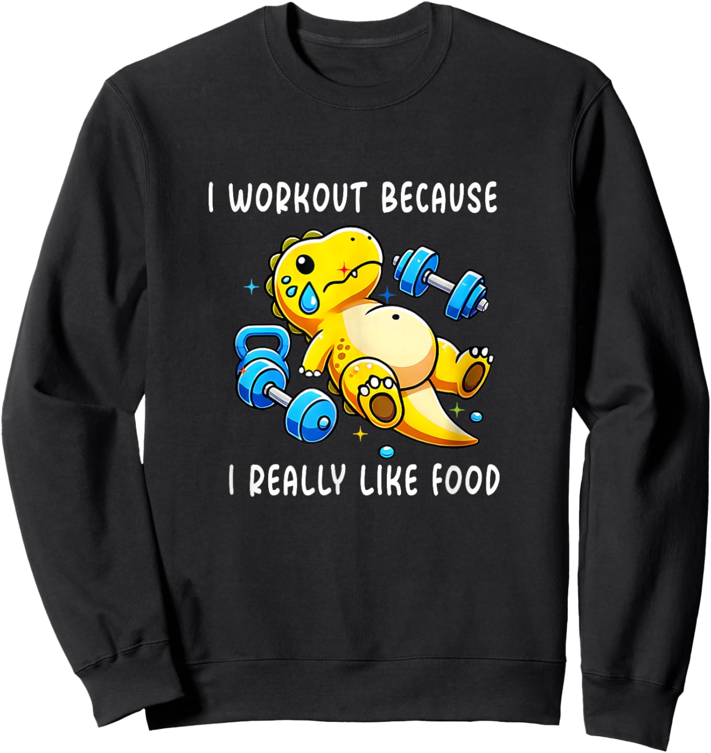 I WORKOUT BECAUSE I REALLY LIKE FOOD FUNNY Gym Sweatshirt - Sweatshirt | Black