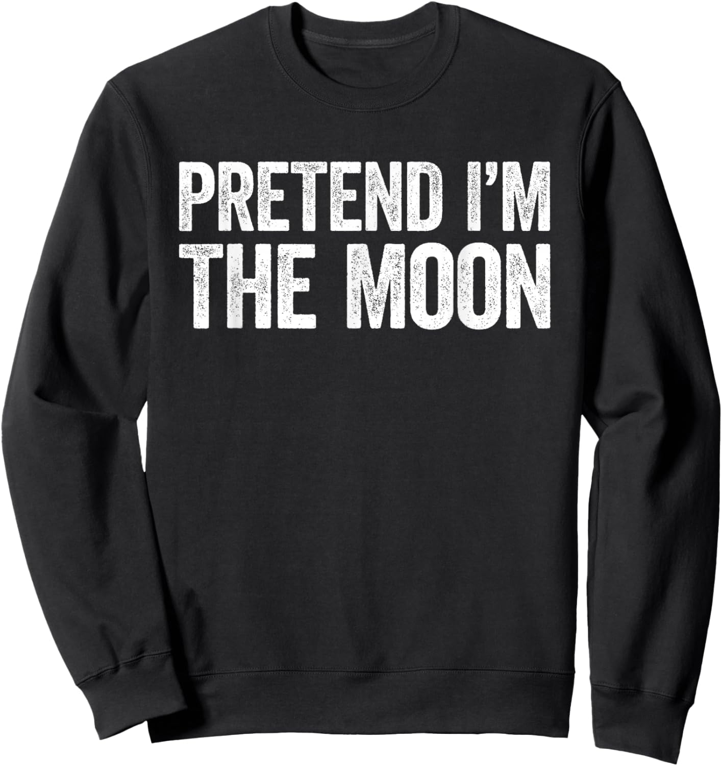 Pretend I'm The Moon Shirt Adult Kids Men Women Costume Sweatshirt - Sweatshirt | Black