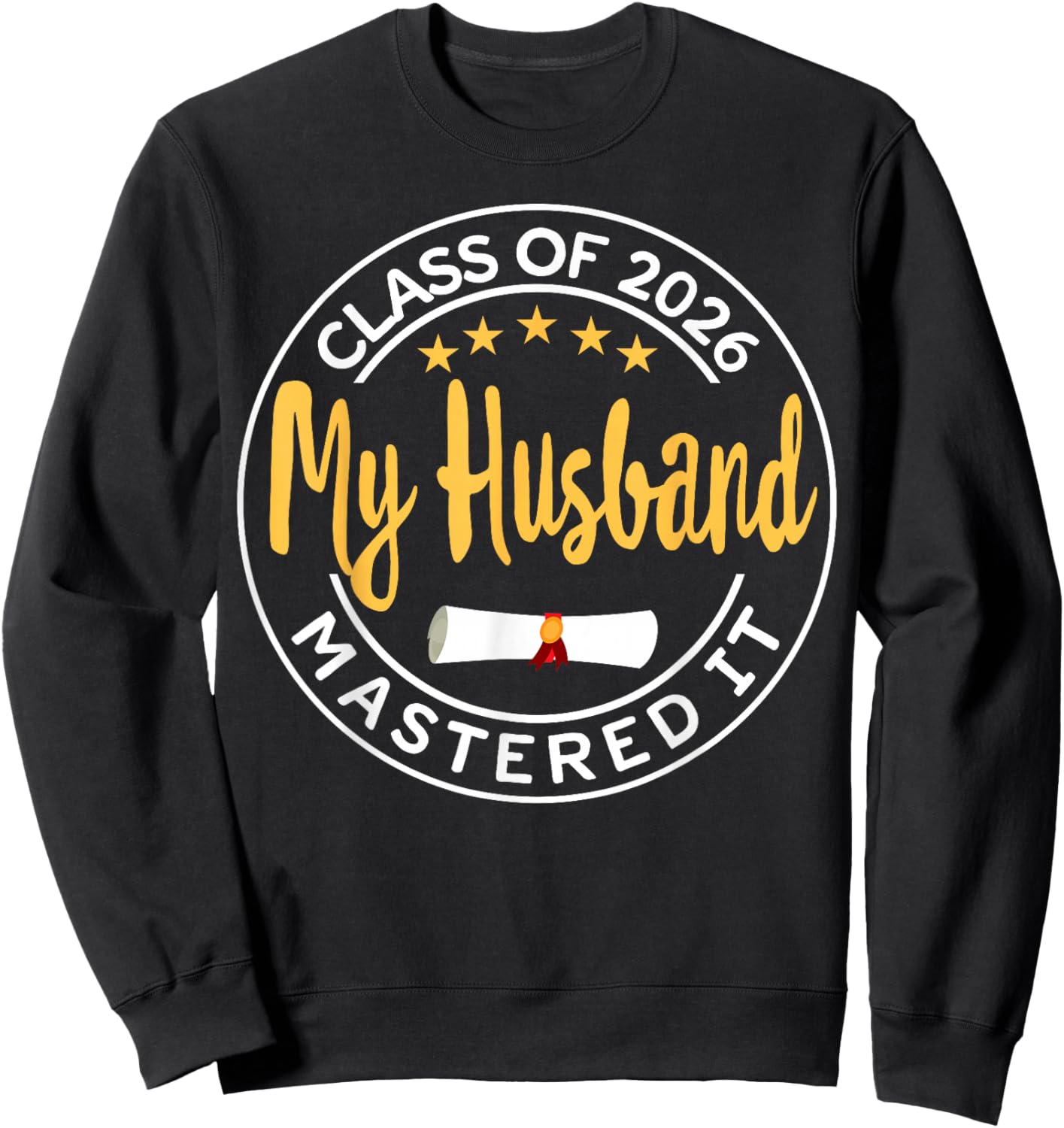 Masters Graduation My Husband Mastered It Class of 2026 Sweatshirt - Sweatshirt | Black