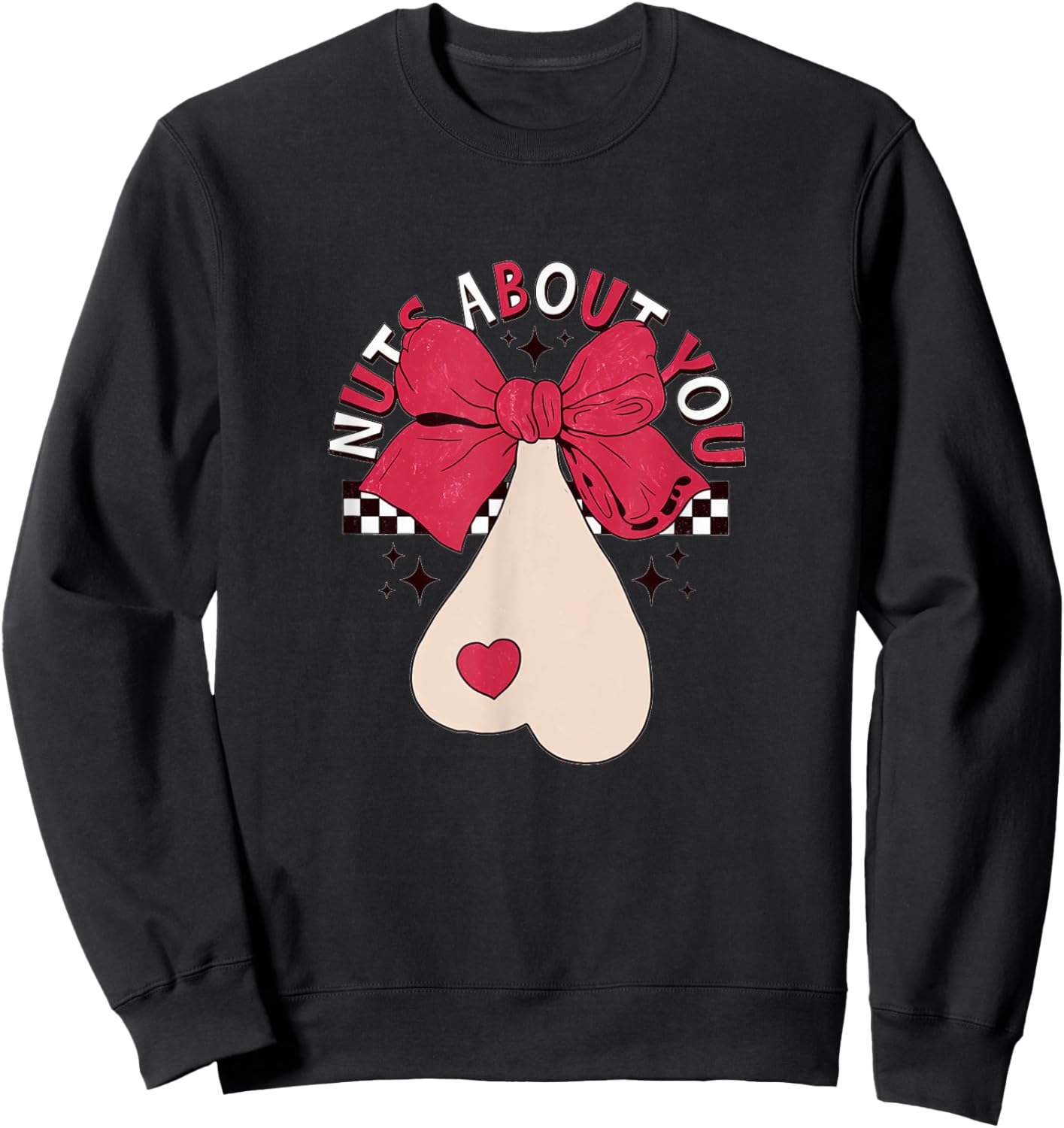 Nuts About You - Funny Valentine Adult Joke Sweatshirt - Sweatshirt | Black