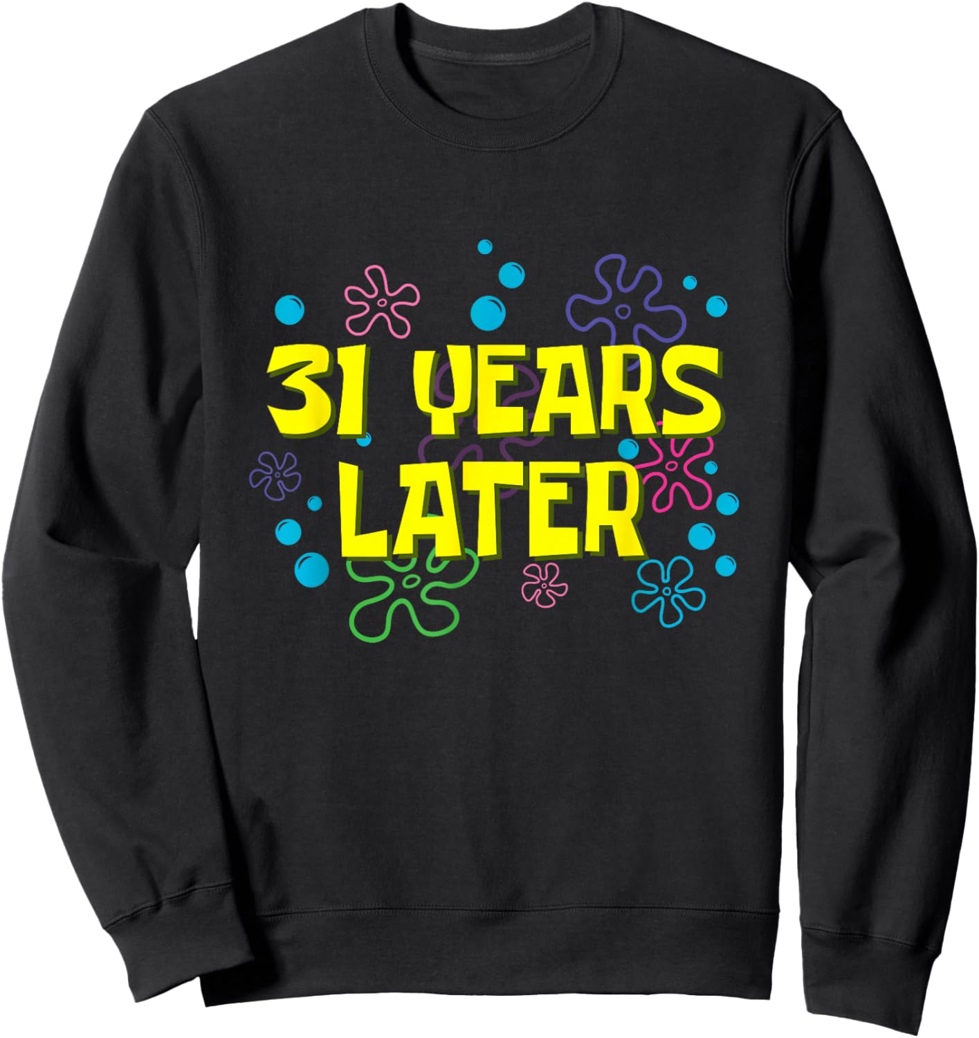 31th Birthday 31 Years Later 31 Years Old Bday Sweatshirt - Sweatshirt | Black