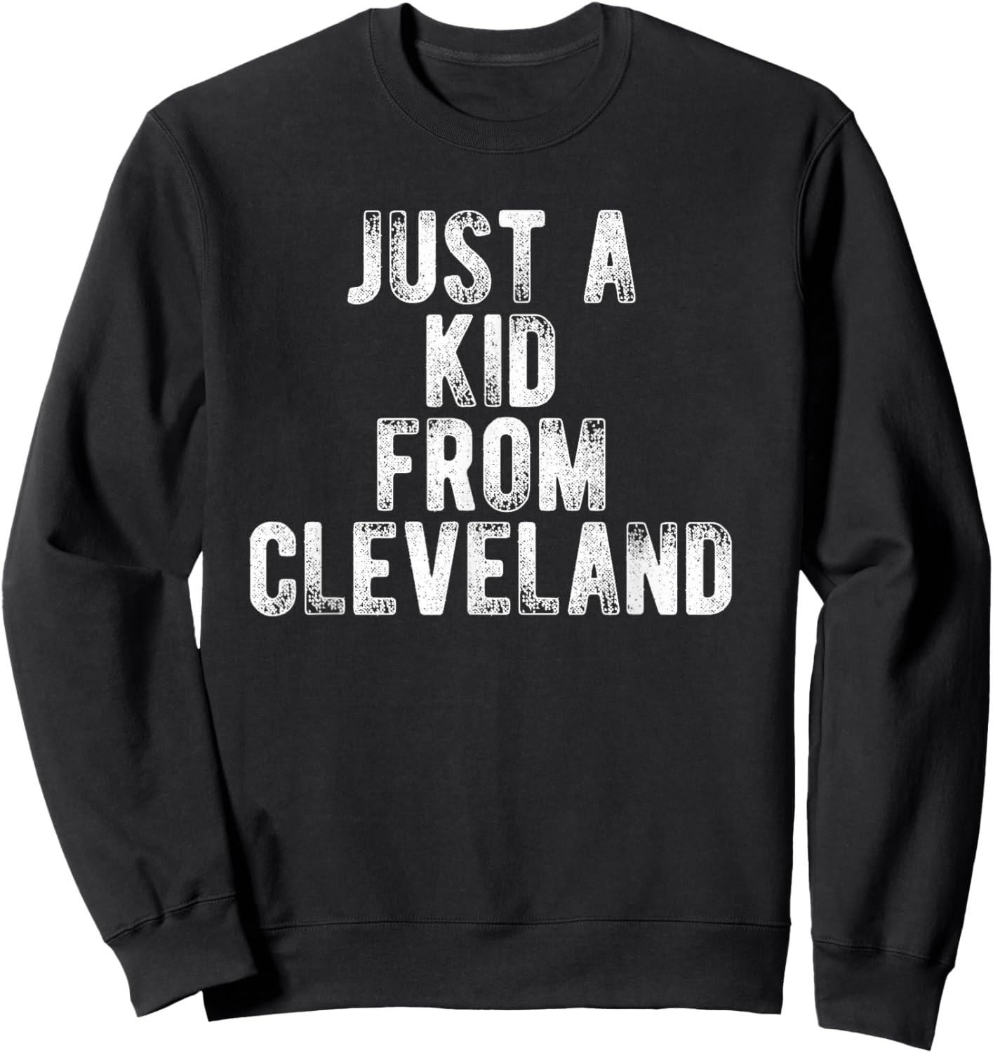 Just A Kid From Cleveland Retro Love Hometown Cleveland Sweatshirt - Sweatshirt | Black