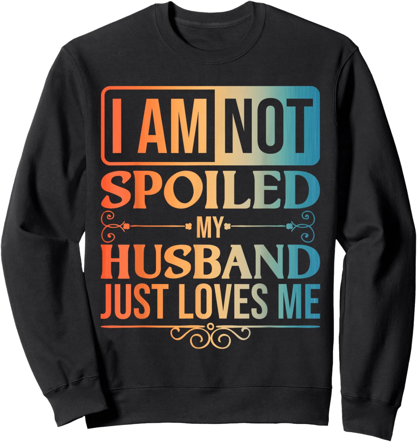 Funny Spoiled Wife Art Girls Husband Spoiled Wife Sweatshirt - Sweatshirt | Black