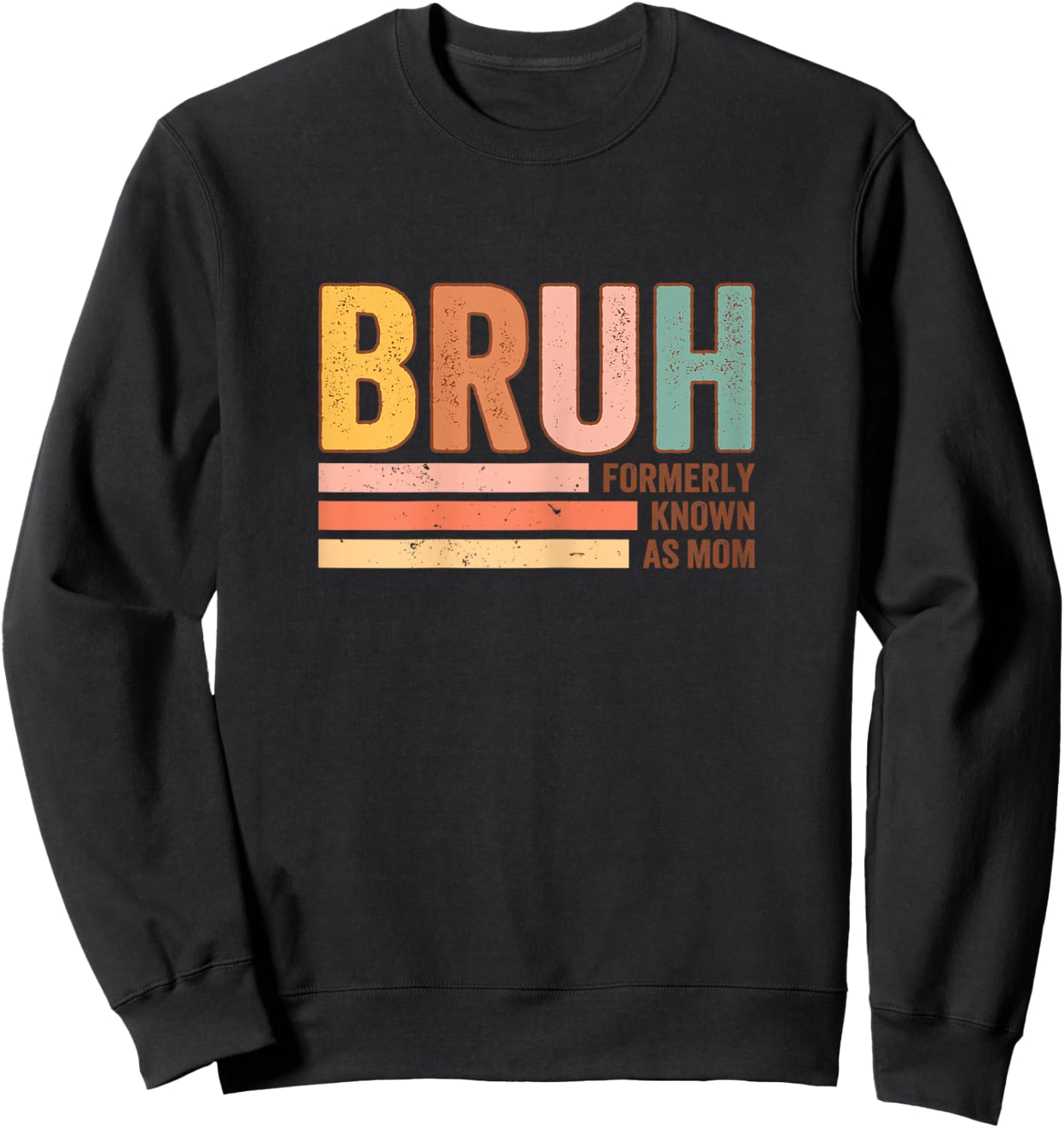 Bruh Formerly Known As Mom Funny Mother's Day For Mom Sweatshirt - Sweatshirt | Black