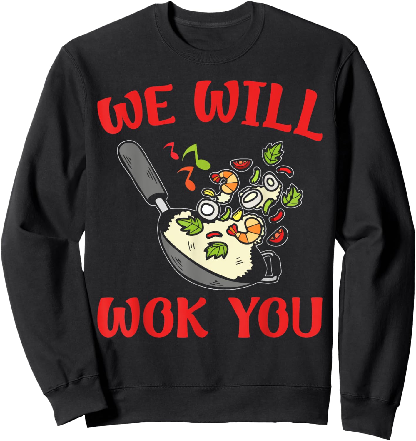 We Will Wok You – Funny Stir-Fry Kitchen Apparel Sweatshirt - Sweatshirt | Black