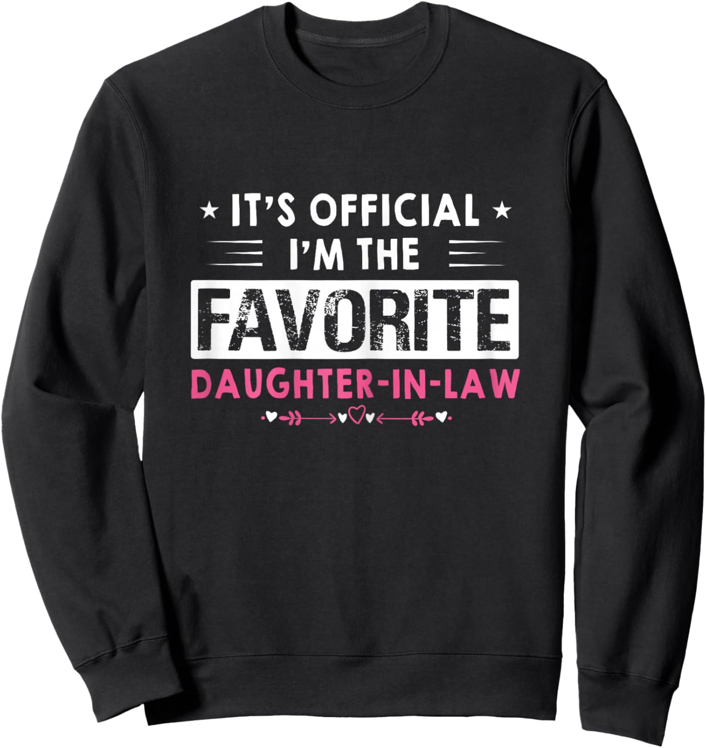 Funny Sayings It's Official I'm The Favorite Daughter-In-Law Sweatshirt - Sweatshirt | Black
