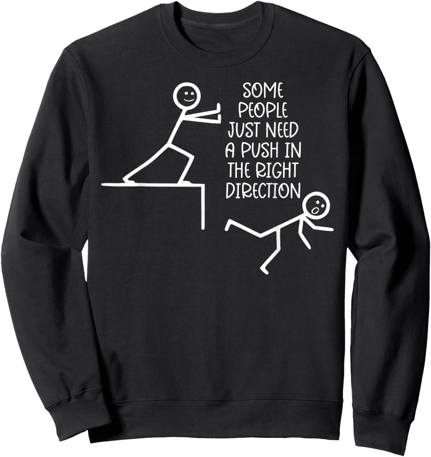 Some People Just Need A Push in The Right Direction Sweatshirt - Sweatshirt | Black
