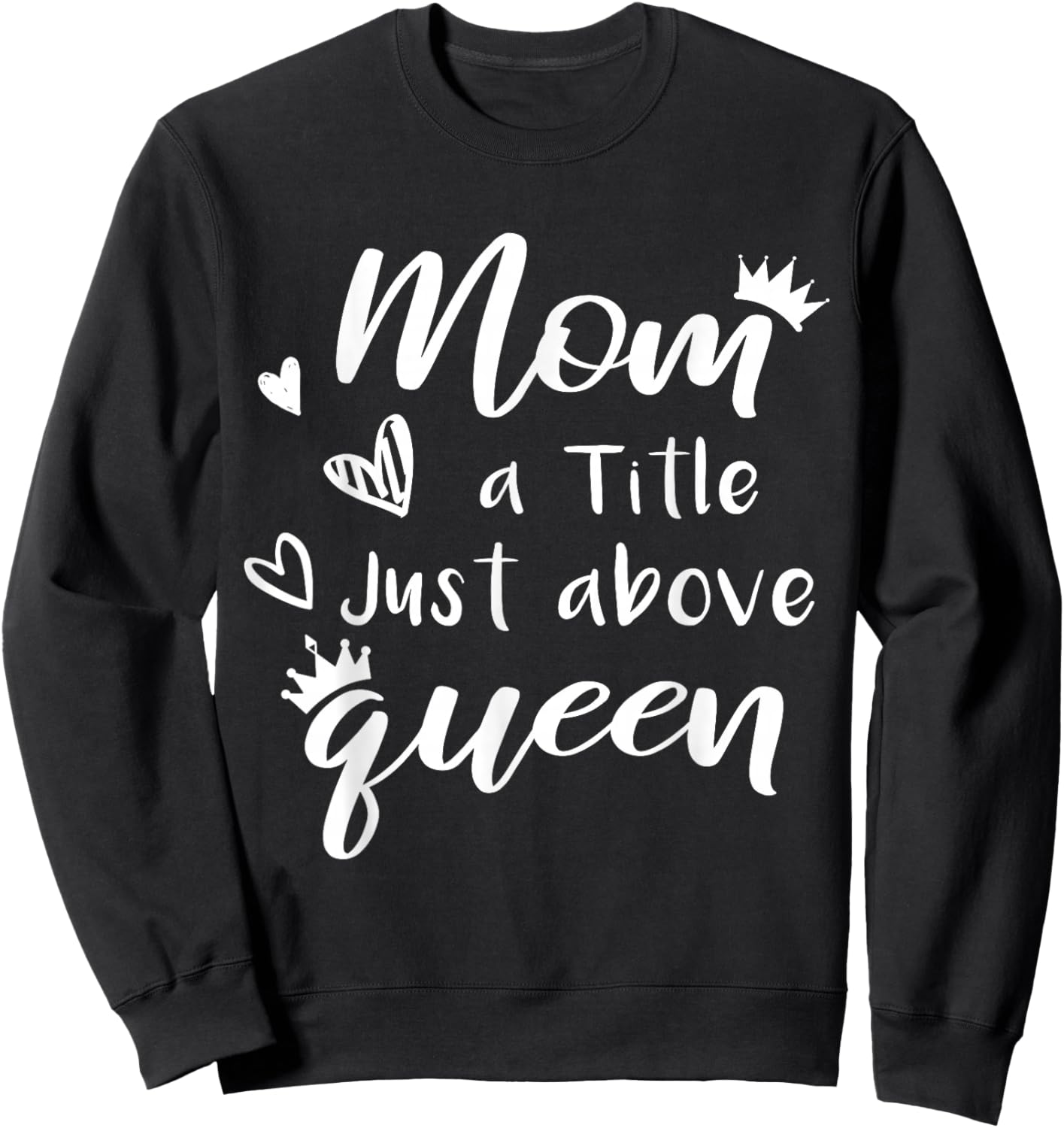 Citation Mom A Title Just Above Queen pour la fête des mères en Famille Sweatshirt - Sweatshirt | Black