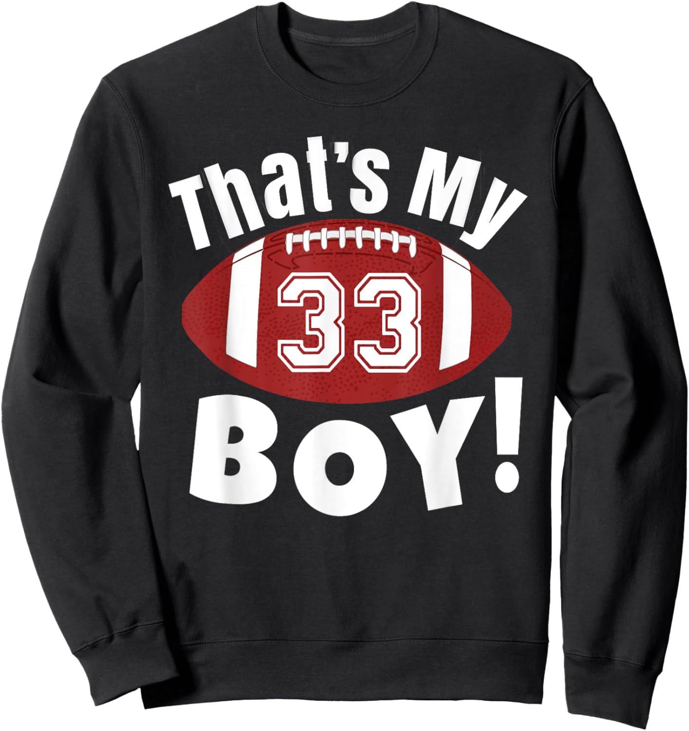 That's My Boy #33 Football Player Mom Dad Kids School Fan Sweatshirt - Sweatshirt | Black