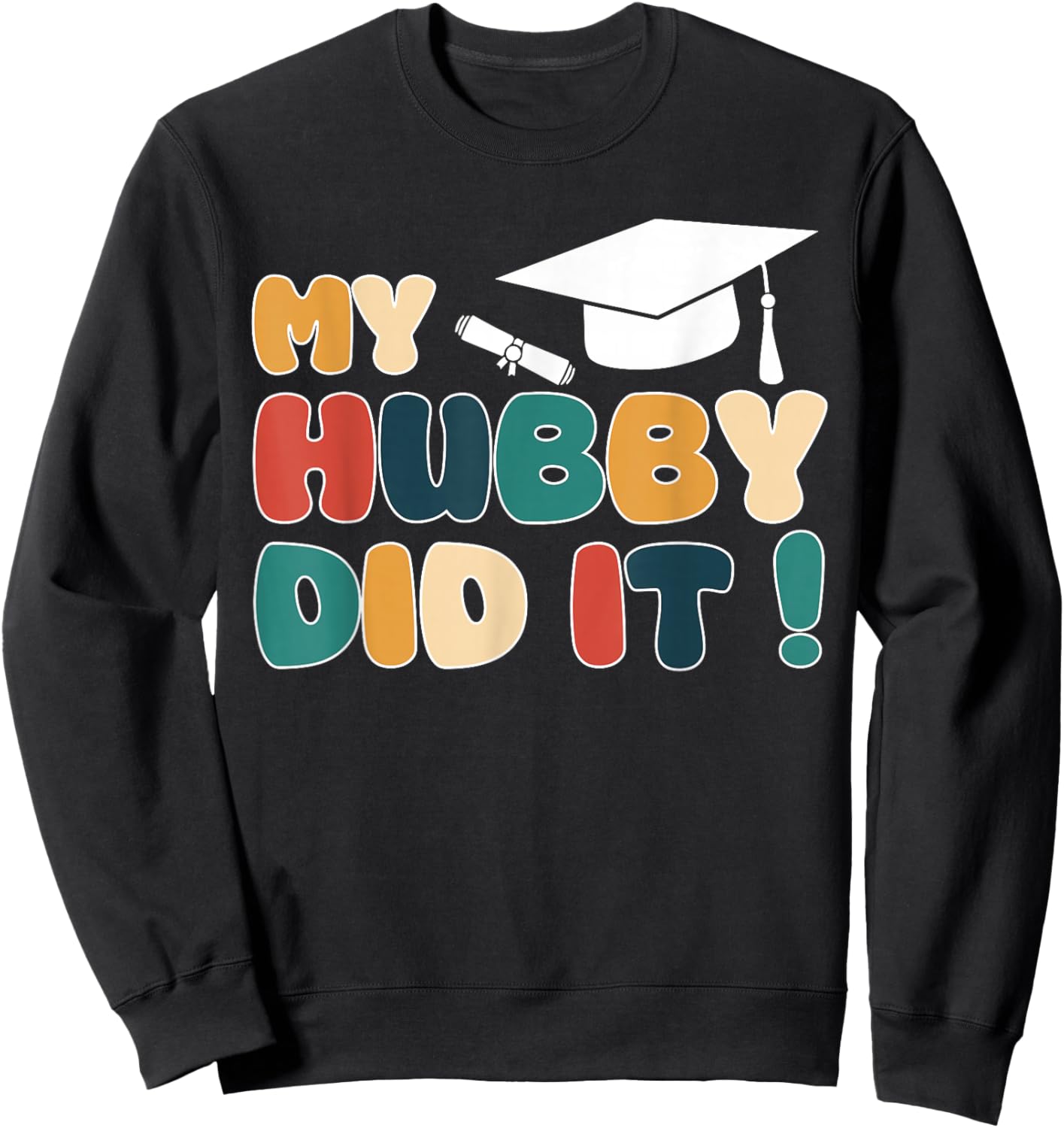 My Hubby Did It Graduation Husband Graduated Proud Family Sweatshirt - Sweatshirt | Black
