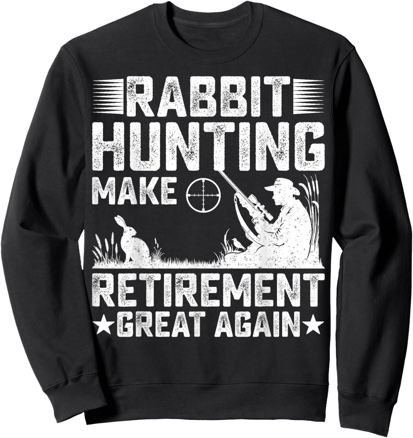 Rabbit Hunting Make Retirement Great Again Rabbit Hunter Sweatshirt - Sweatshirt | Black