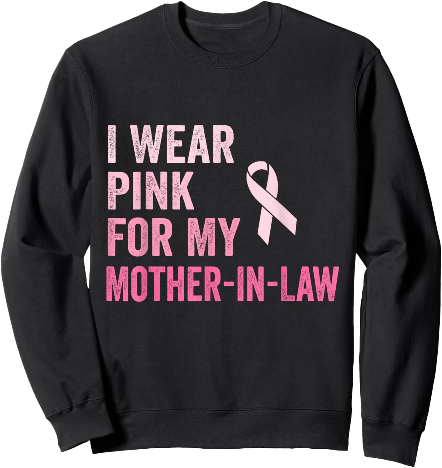 I Wear Pink For My Mother In Law Breast Cancer Awareness Sweatshirt - Sweatshirt | Black