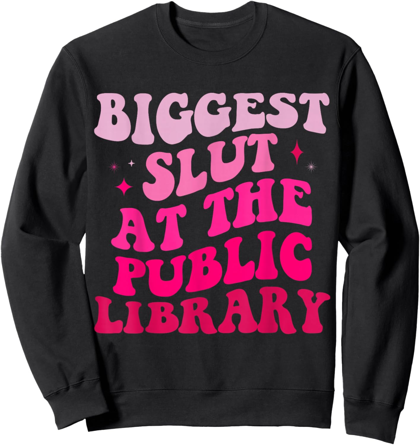 Biggest Slut At The Public Library Funny groovy mother's day Sweatshirt - Sweatshirt | Black