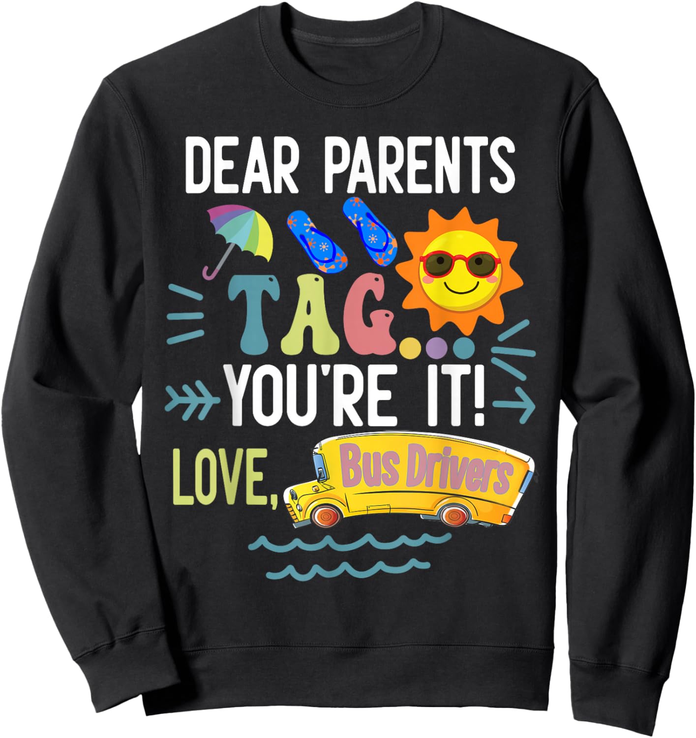 dear parents tag you're it love bus drivers Fun bus drivers Sweatshirt - Sweatshirt | Black