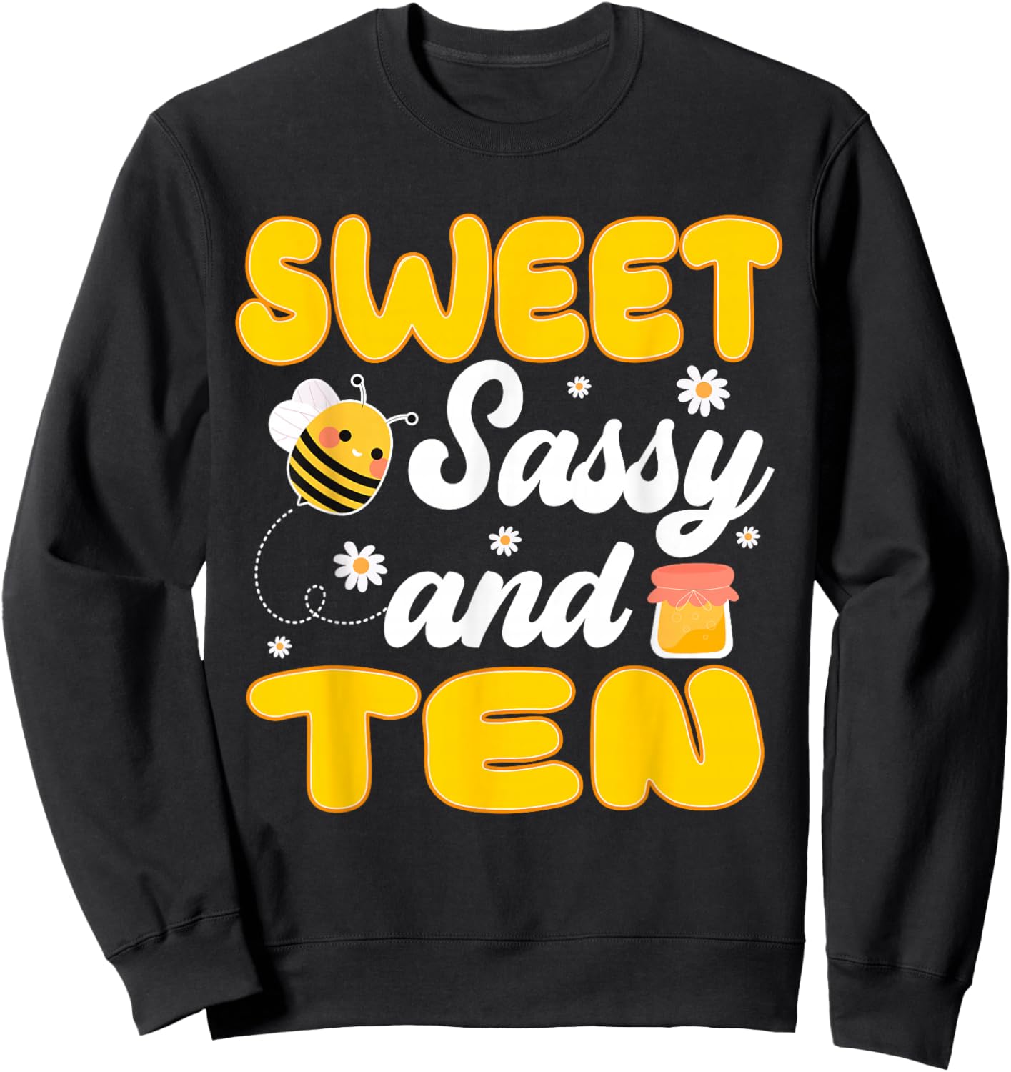 Sweet Sassy and Ten 10th Birthday Bee Themed Party Sweatshirt - Sweatshirt | Black