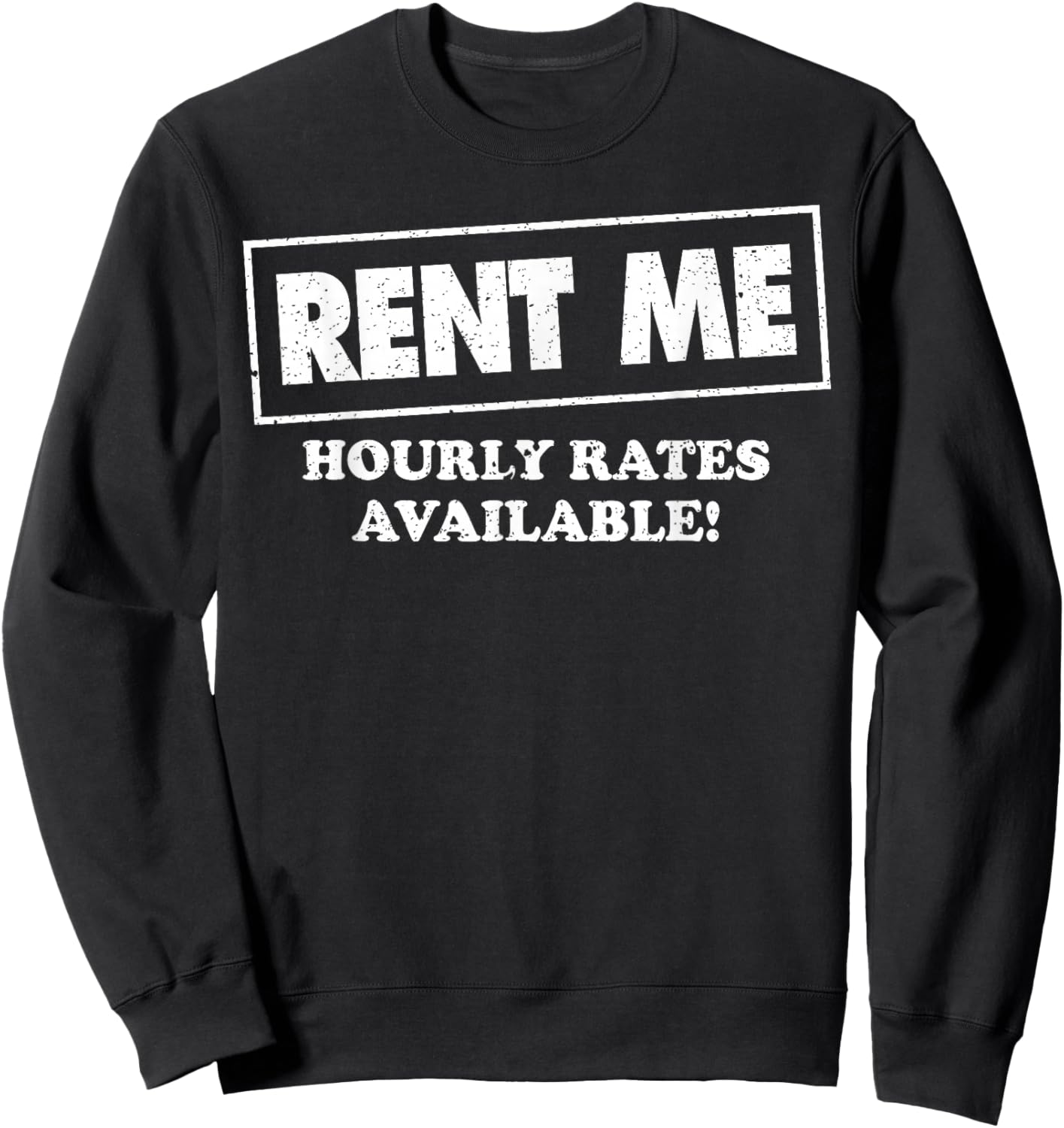 Rent Me Hourly Rates Available Sweatshirt - Sweatshirt | Black