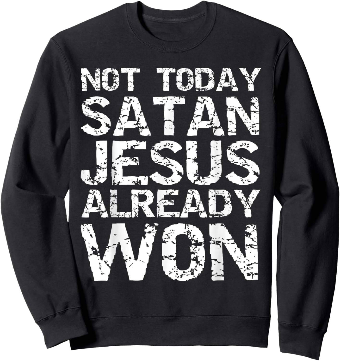 Not Today Satan Jesus Already Won Christian Overcomer Gift Sweatshirt - Sweatshirt | Black