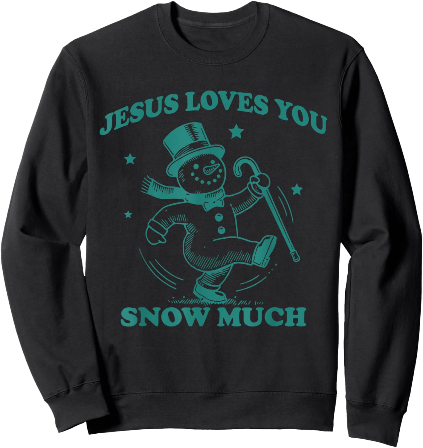 Jesus Loves You Snow Much Snowman Design Sweatshirt - Sweatshirt | Black