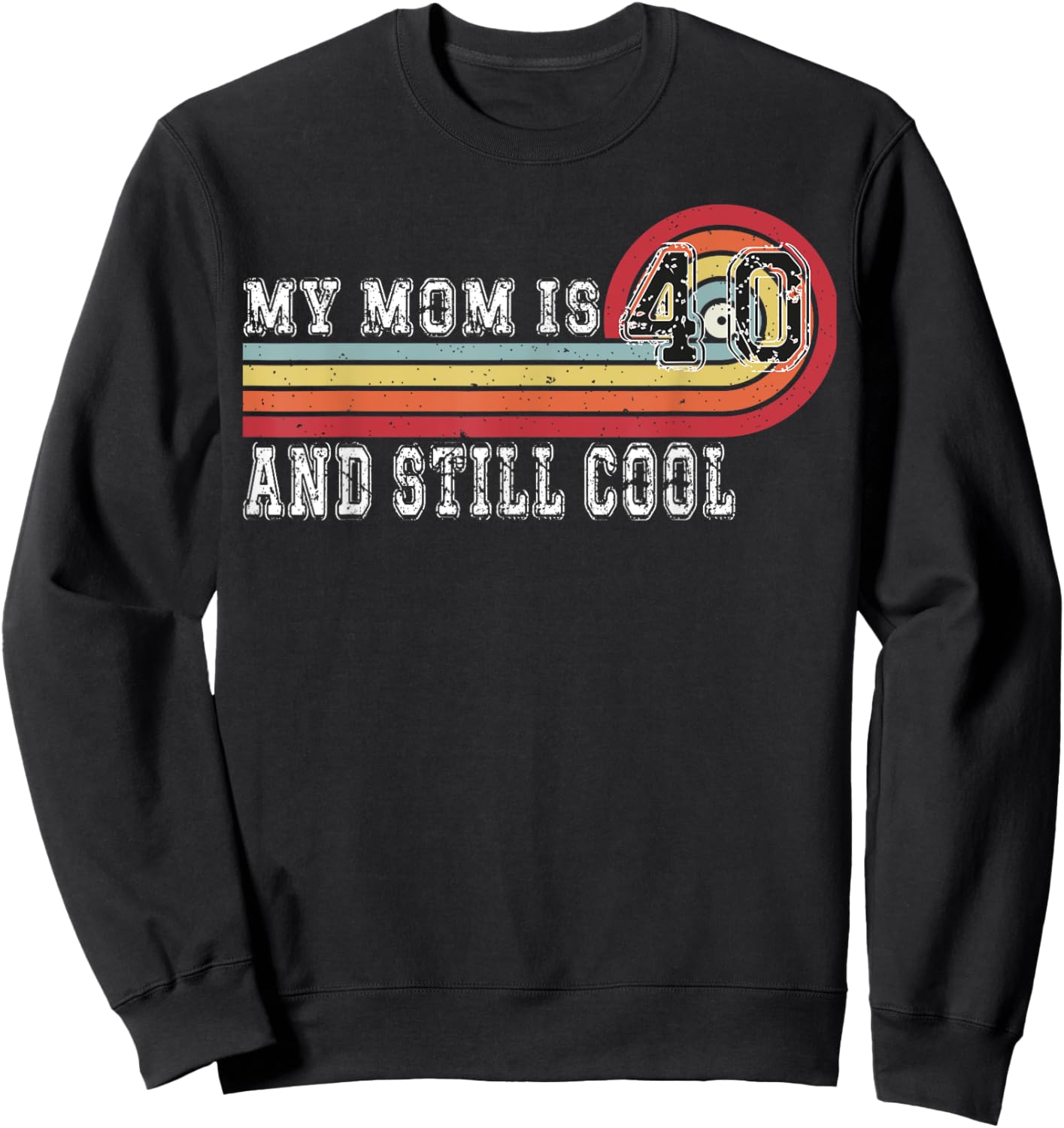 My Mom Is 40 And Still Cool Recto 40 Mom Birthday Sweatshirt - Sweatshirt | Black