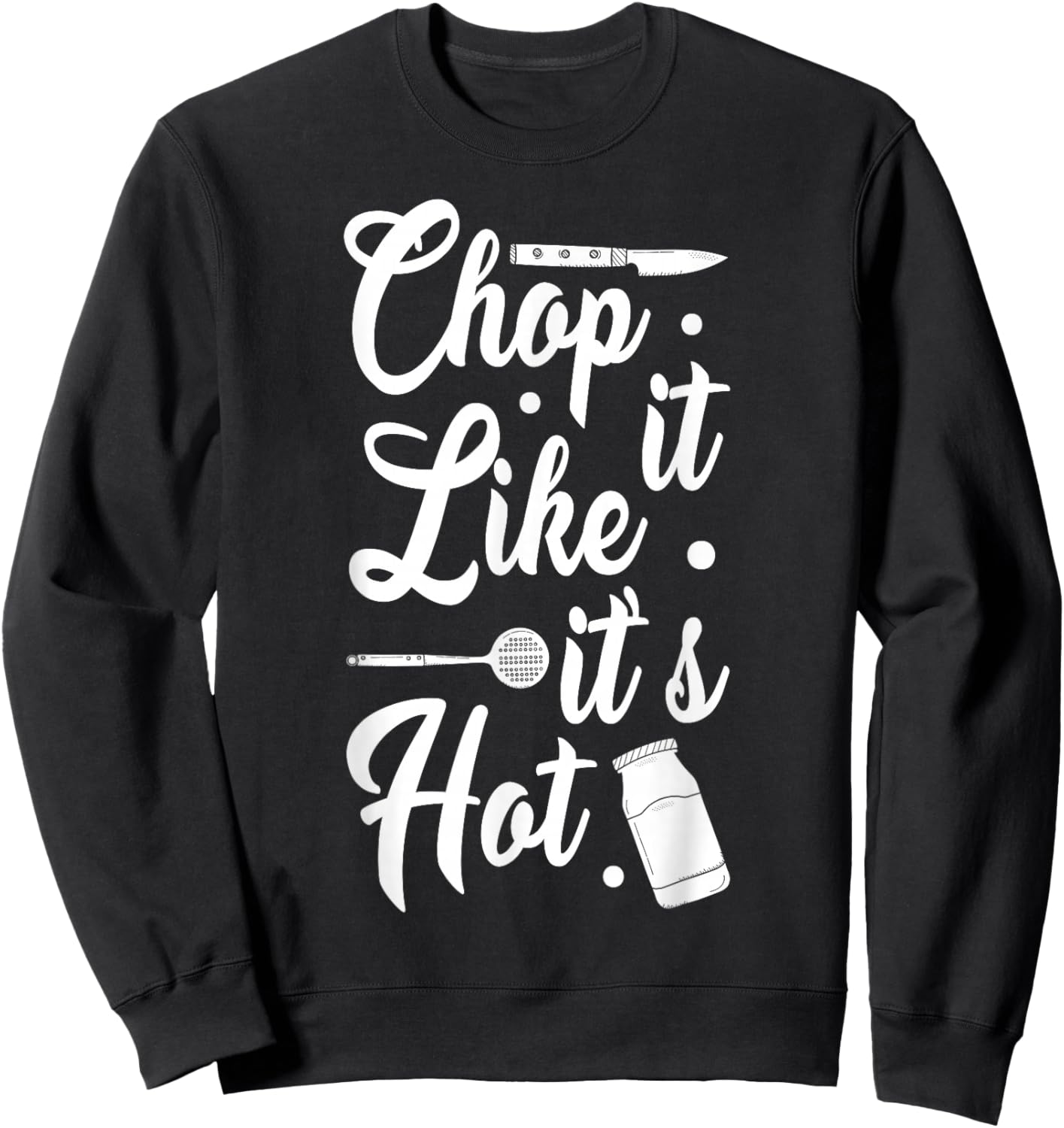 Chop It Like It's Hot Culinary Humor Sweatshirt - Sweatshirt | Black