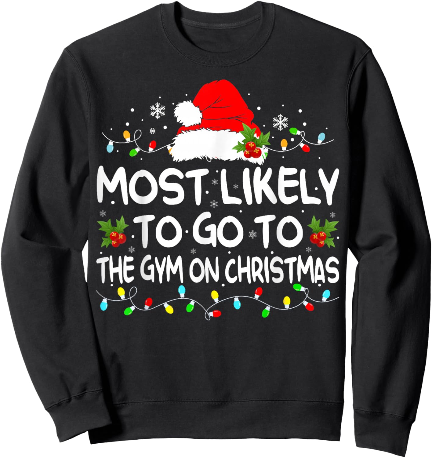 Most Likely To Go To Gym On Christmas Funny Gym Fitness Xmas Sweatshirt - Sweatshirt | Black