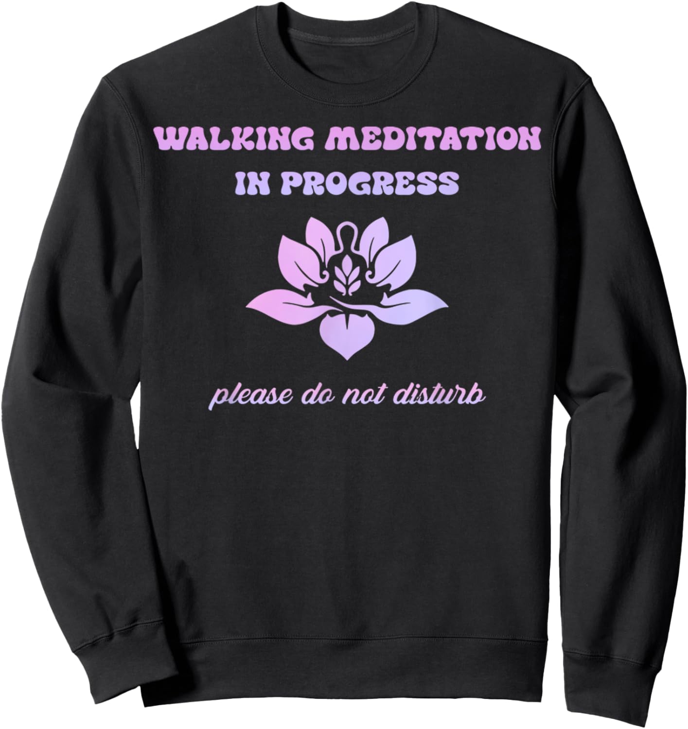 Vintage Walking Meditation In Progress Please Do Not Disturb Sweatshirt - Sweatshirt | Black