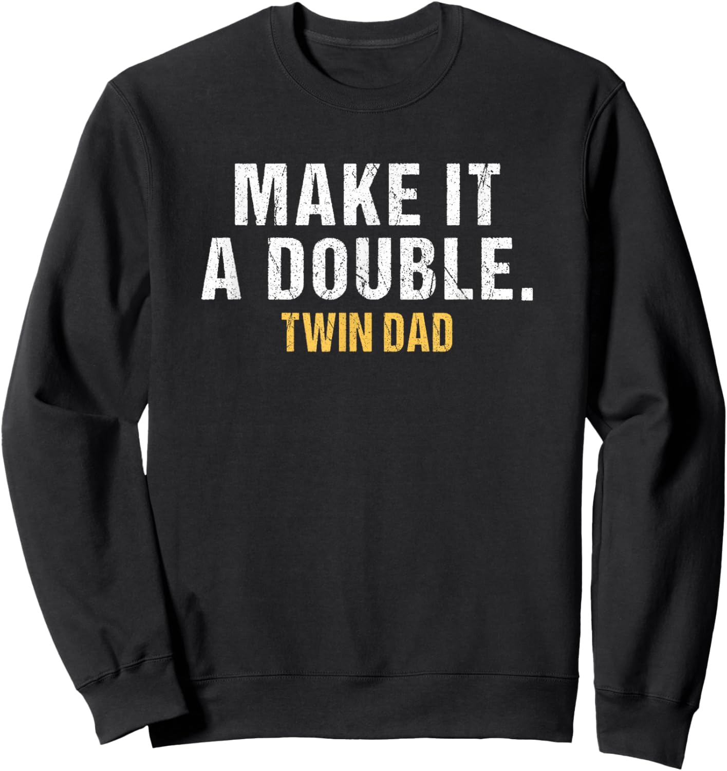 Make it a double Dad of twins Sweatshirt - Sweatshirt | Black