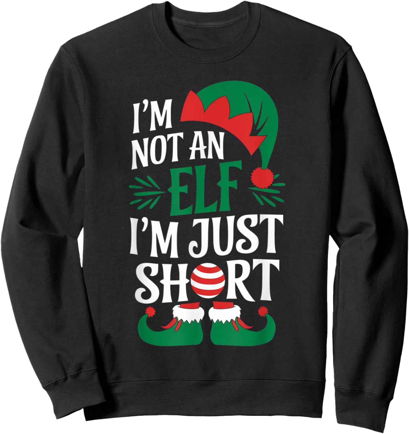 I'm Not an Elf, I'm Just Short Christmas Xmas Men Women Kid Sweatshirt - Sweatshirt | Black