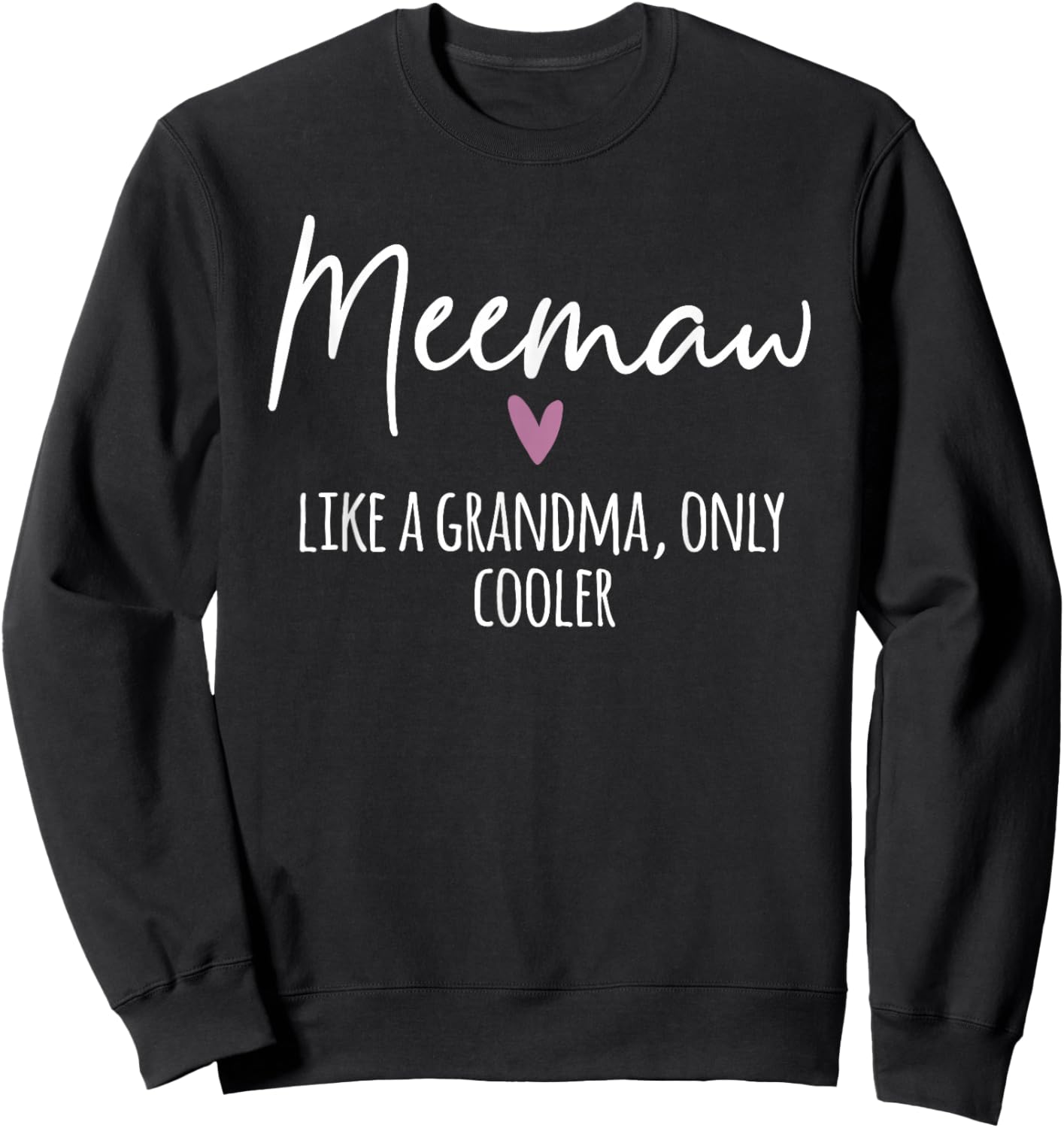 Meemaw Like A Grandma Only Cooler Heart Mother's Day Meemaw Sweatshirt - Sweatshirt | Black
