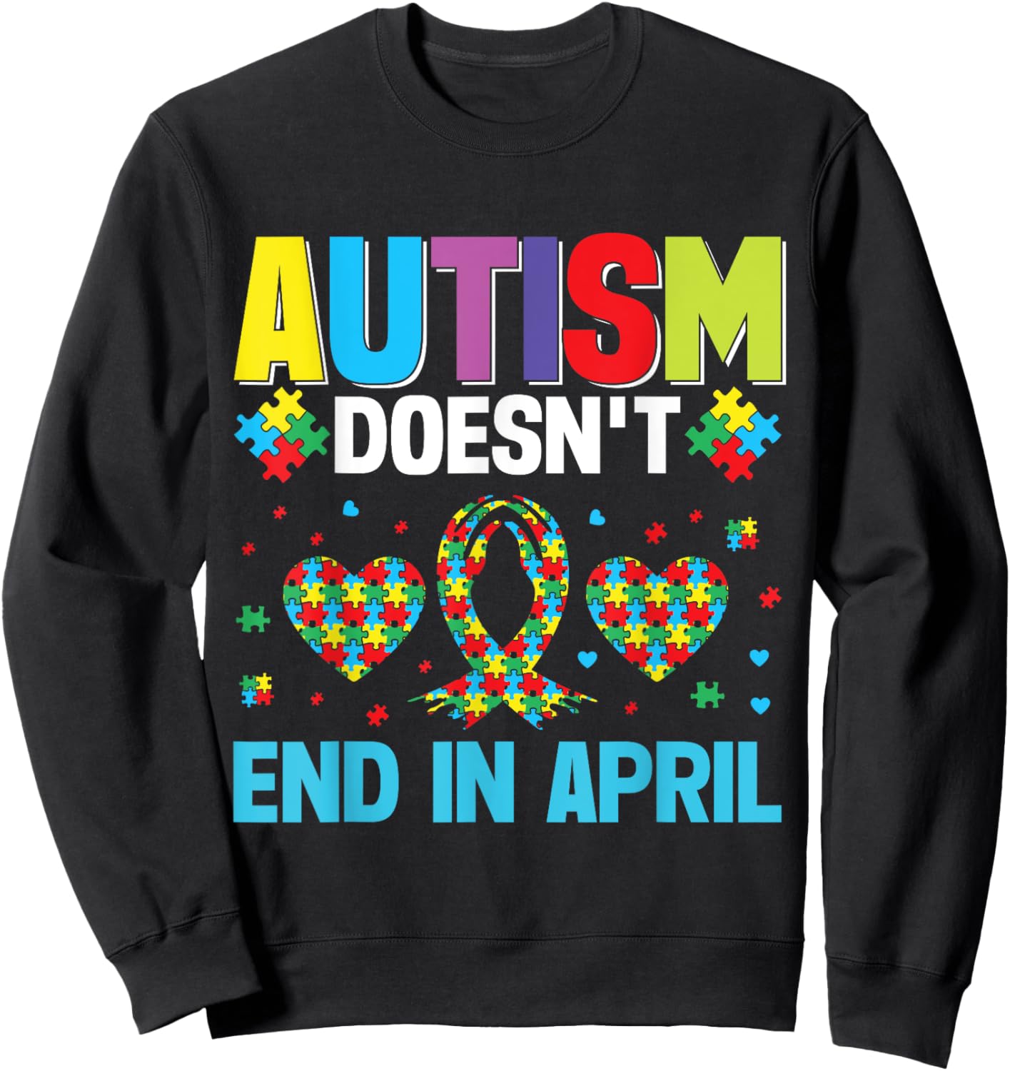 Autism doesnt End in April Autism Sweatshirt - Sweatshirt | Black