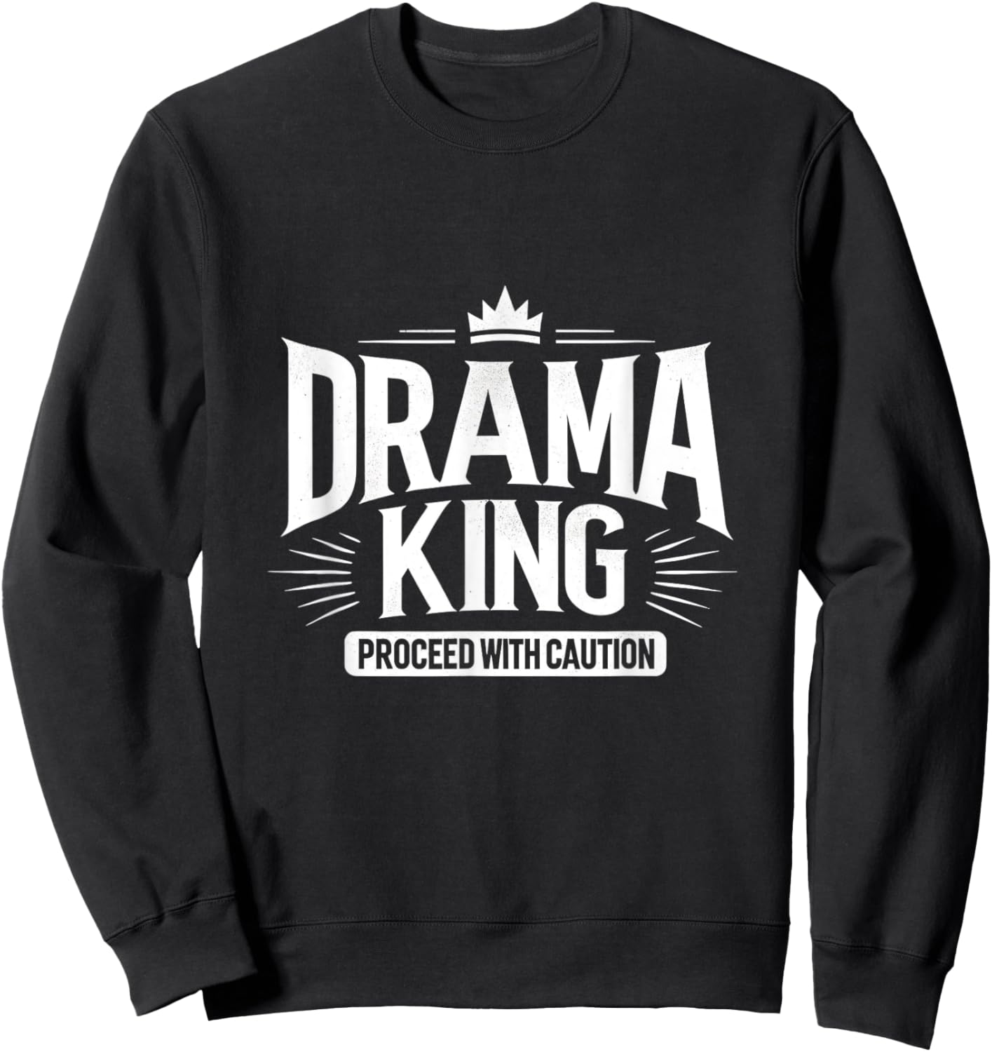 Drama King Proceed With Caution Sweatshirt - Sweatshirt | Black