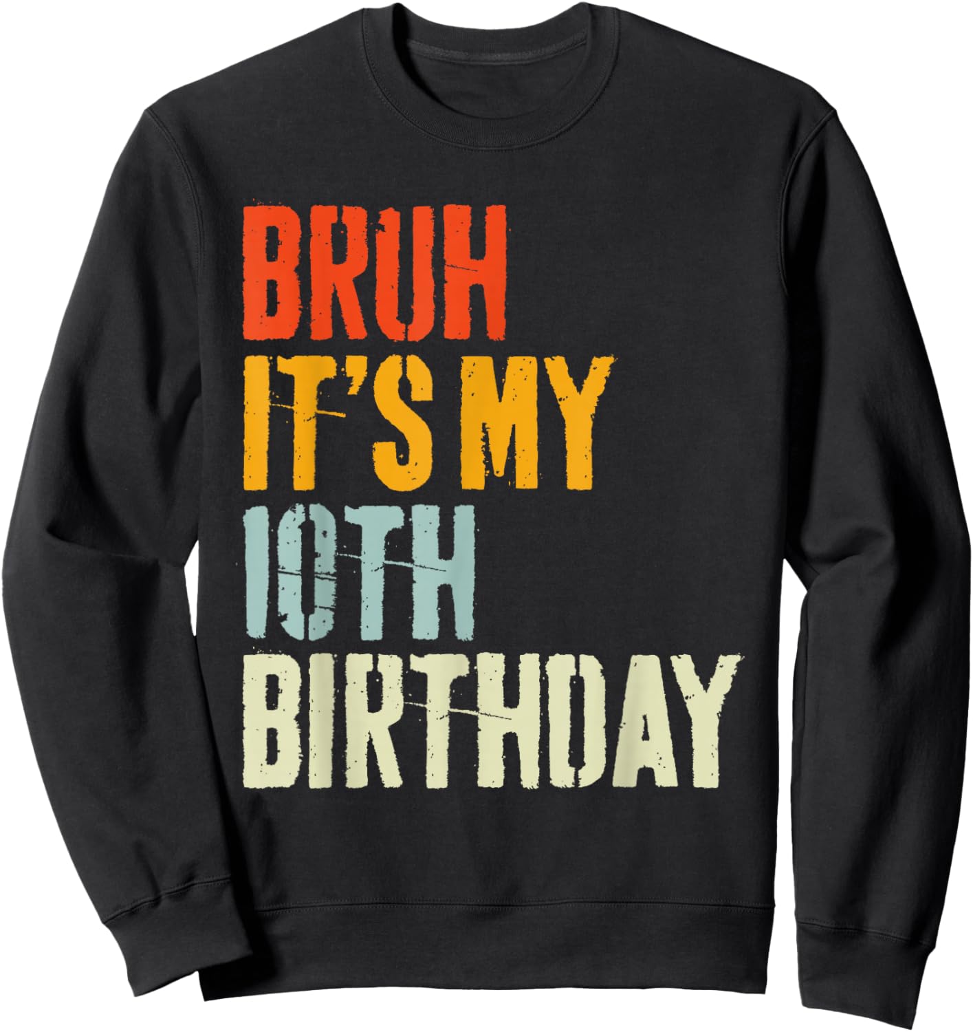 Bruh It's My 10th Birthday, Retro 10 Years Old Birthday Boys Sweatshirt - Sweatshirt | Black