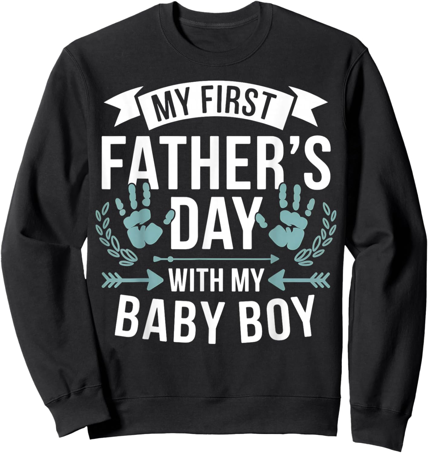 Dad My First Father's Day Baby Boy Sweatshirt - Sweatshirt | Black