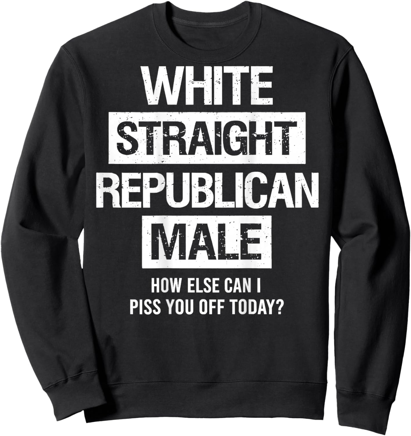 White Straight Republican Male Sarcastic Quote Sweatshirt - Sweatshirt | Black