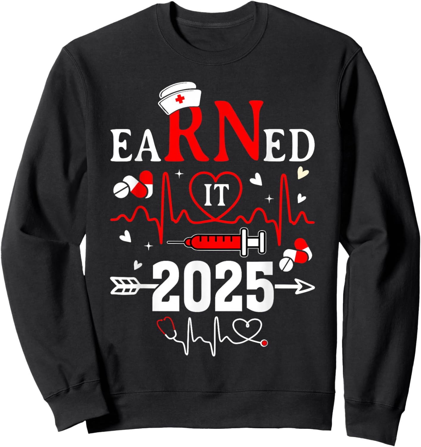 Earned it 2025 For Nurse Graduation or RN LPN Class of 2025 Sweatshirt - Sweatshirt | Black