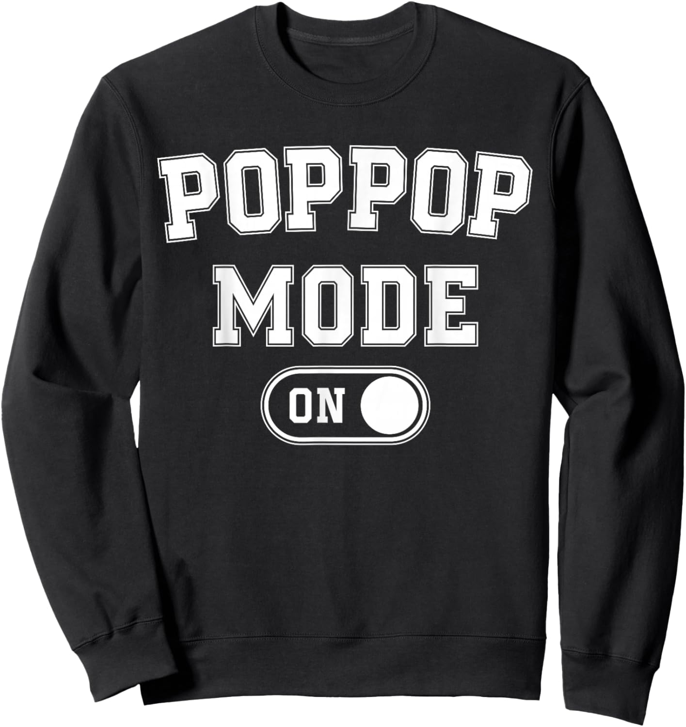 Grandpa Mode On Funny Soon To Be Poppop Gifts 1St Time Pop Sweatshirt - Sweatshirt | Black