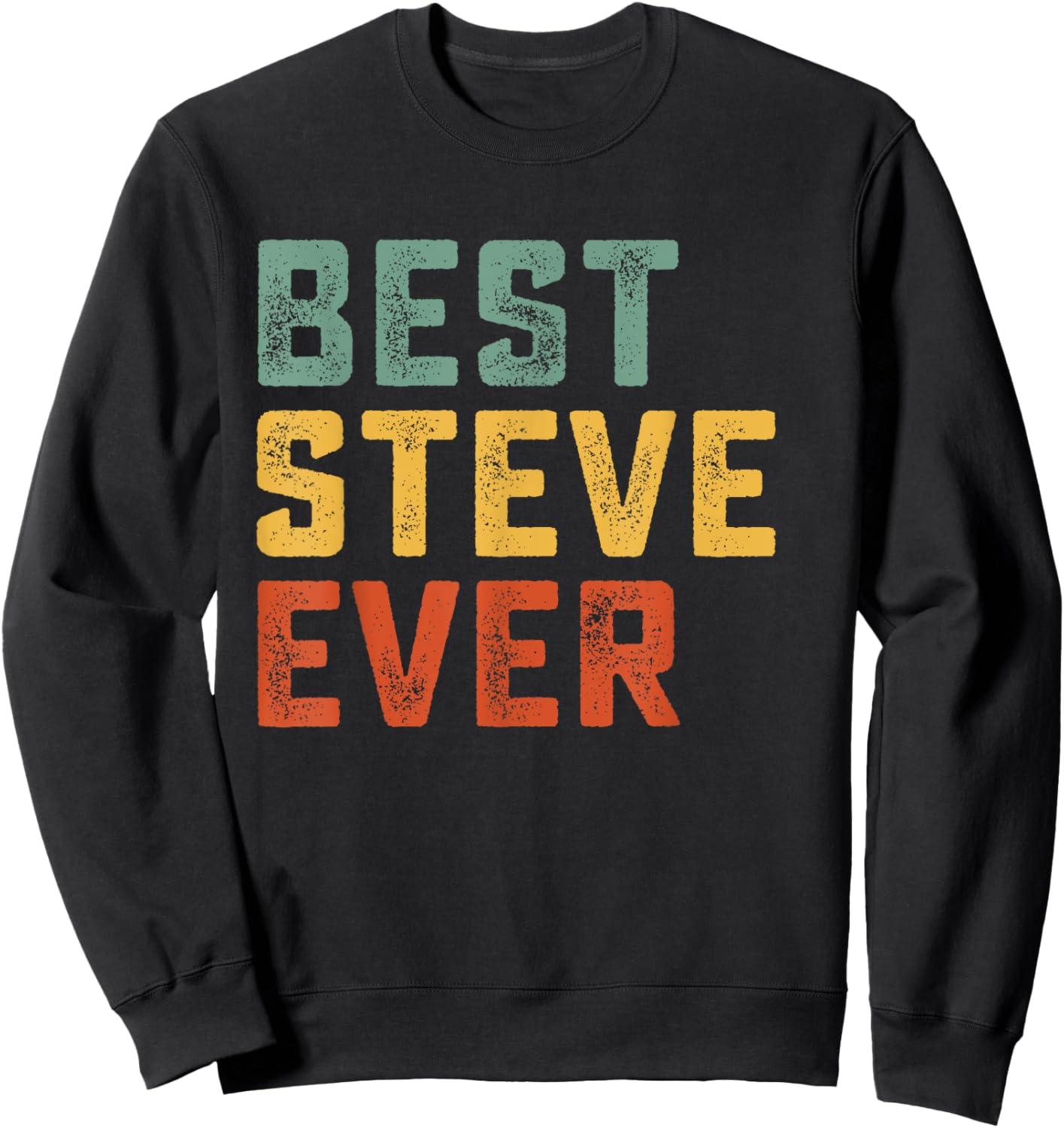 Best Steve Ever Retro Personalized First Name Steve Sweatshirt - Sweatshirt | Black