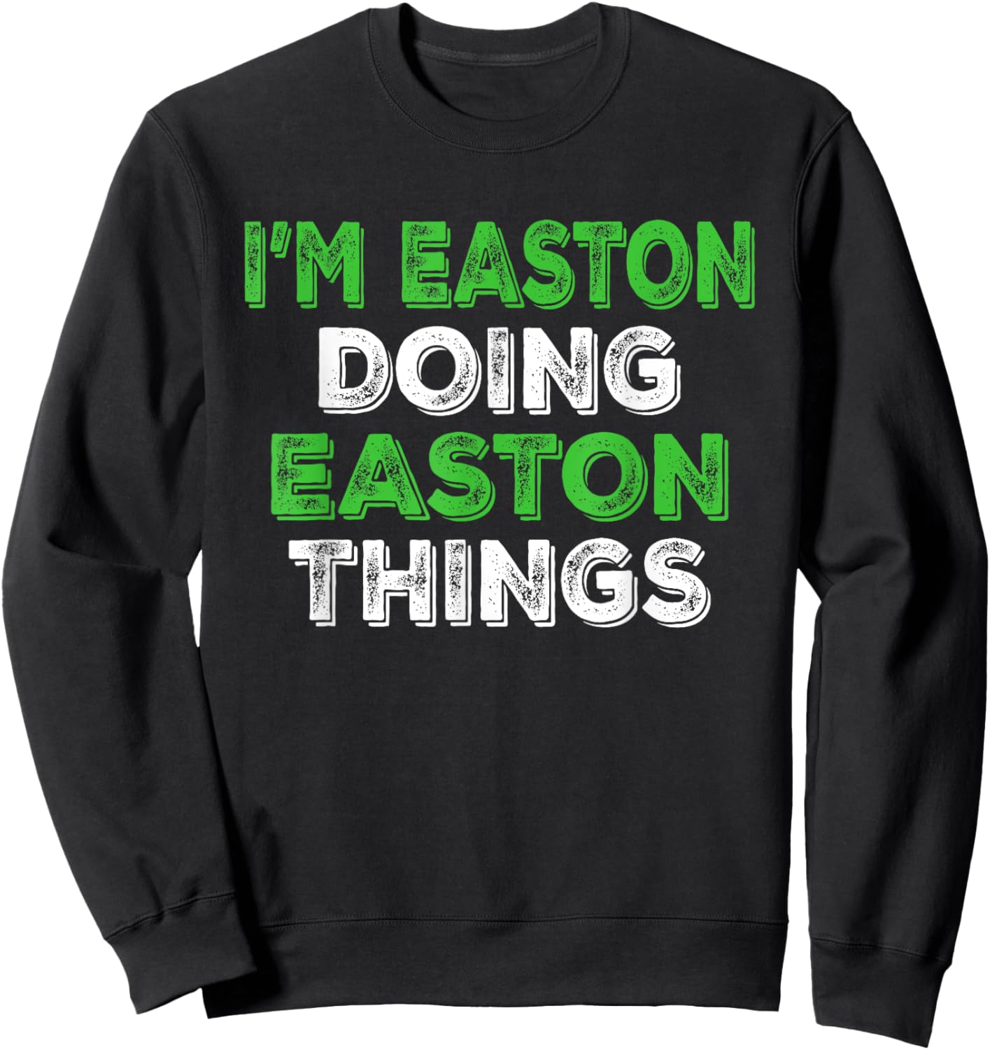 I'm Easton Doing Easton Things Funny Personalized First Name Sweatshirt - Sweatshirt | Black