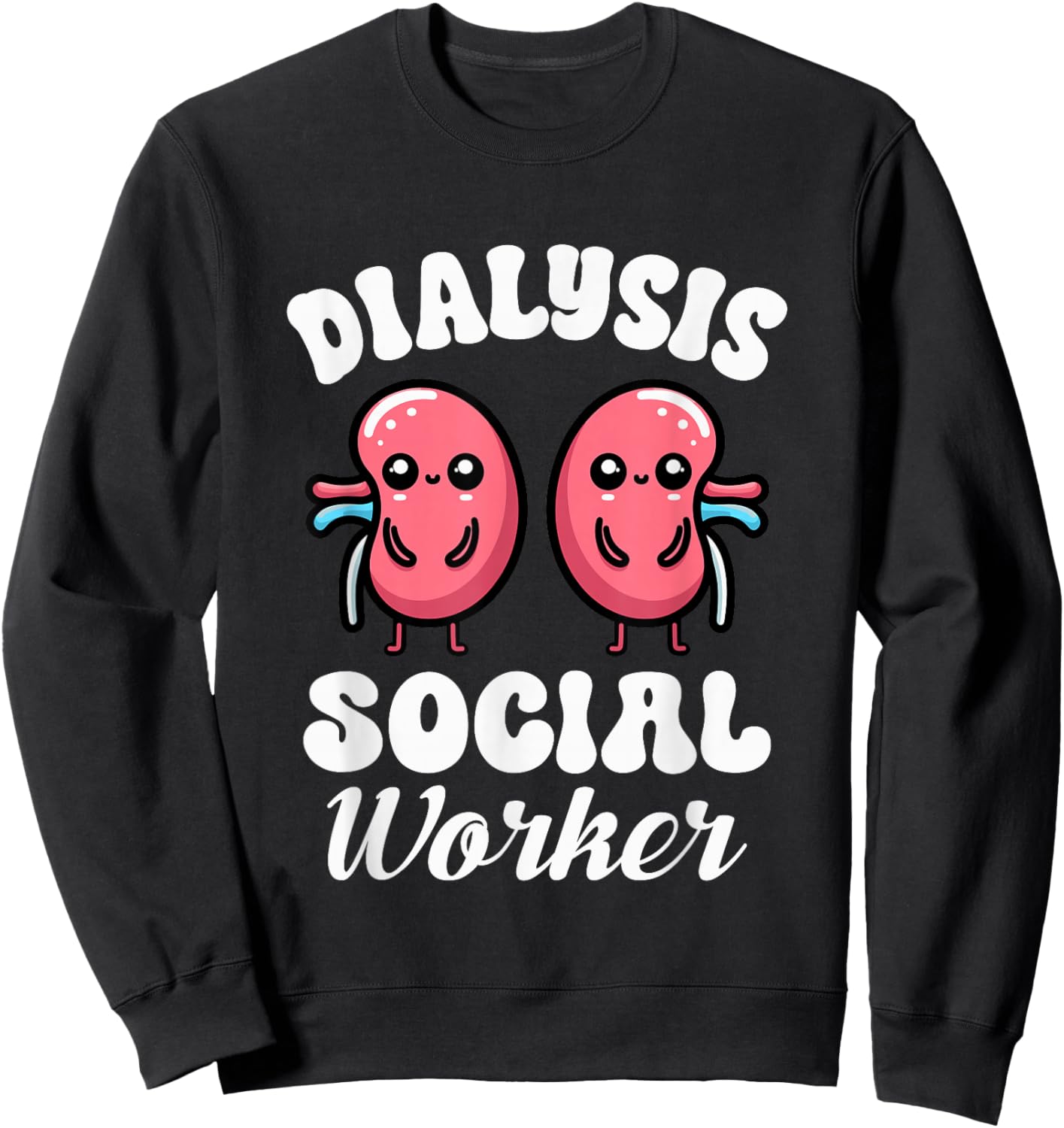 Dialysis Social Worker Kidney Nephrology Health Advocate Sweatshirt - Sweatshirt | Black