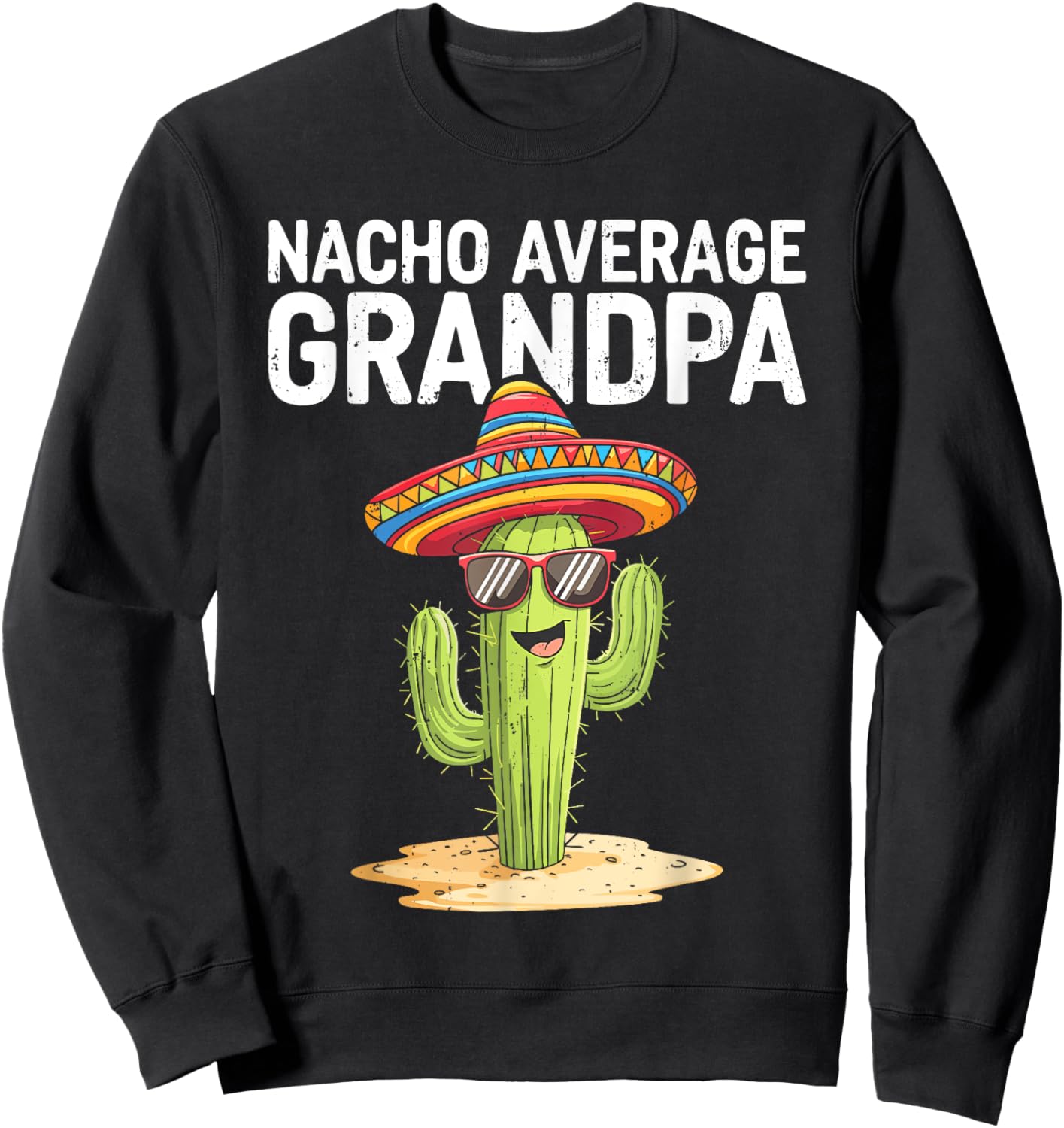 Nacho Average Grandpa Shirt Funny Grandpa Men Cinco De Mayo Sweatshirt - Sweatshirt | Black