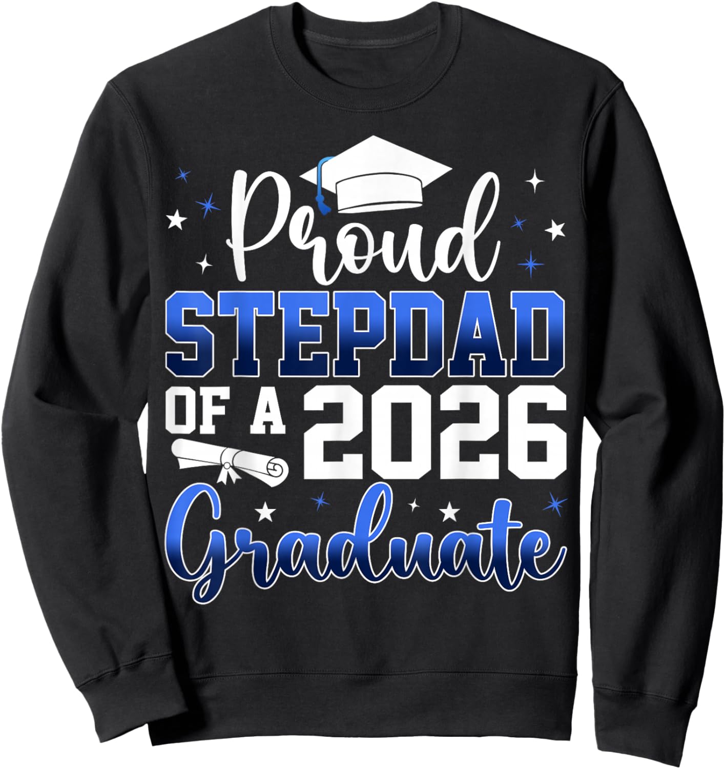 Proud Stepdad of a Class of 2026 Graduate Senior Graduation Sweatshirt - Sweatshirt | Black