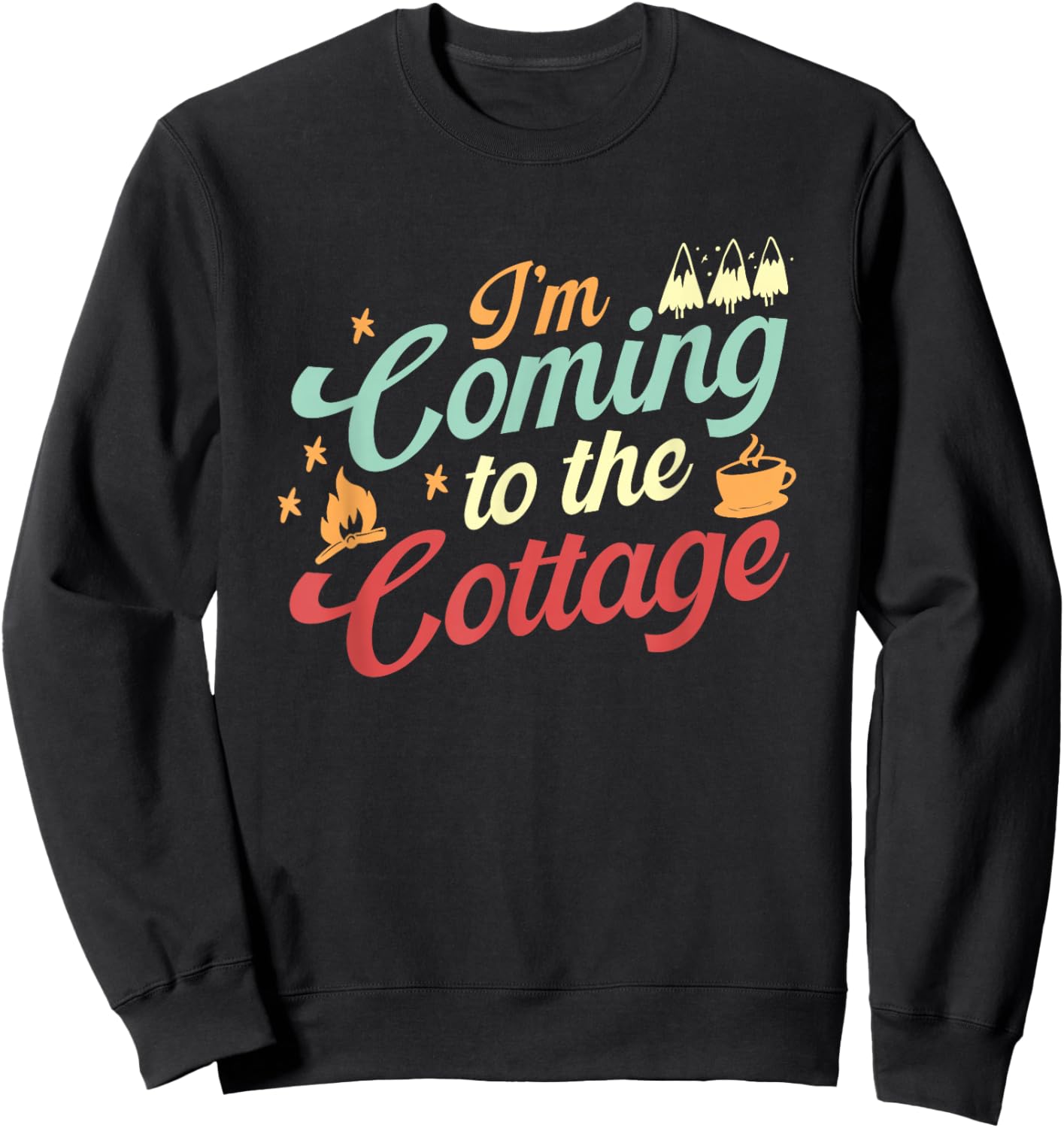 Outdoor Adventure Vintage I'm Coming to The Cottage Sweatshirt - Sweatshirt | Black