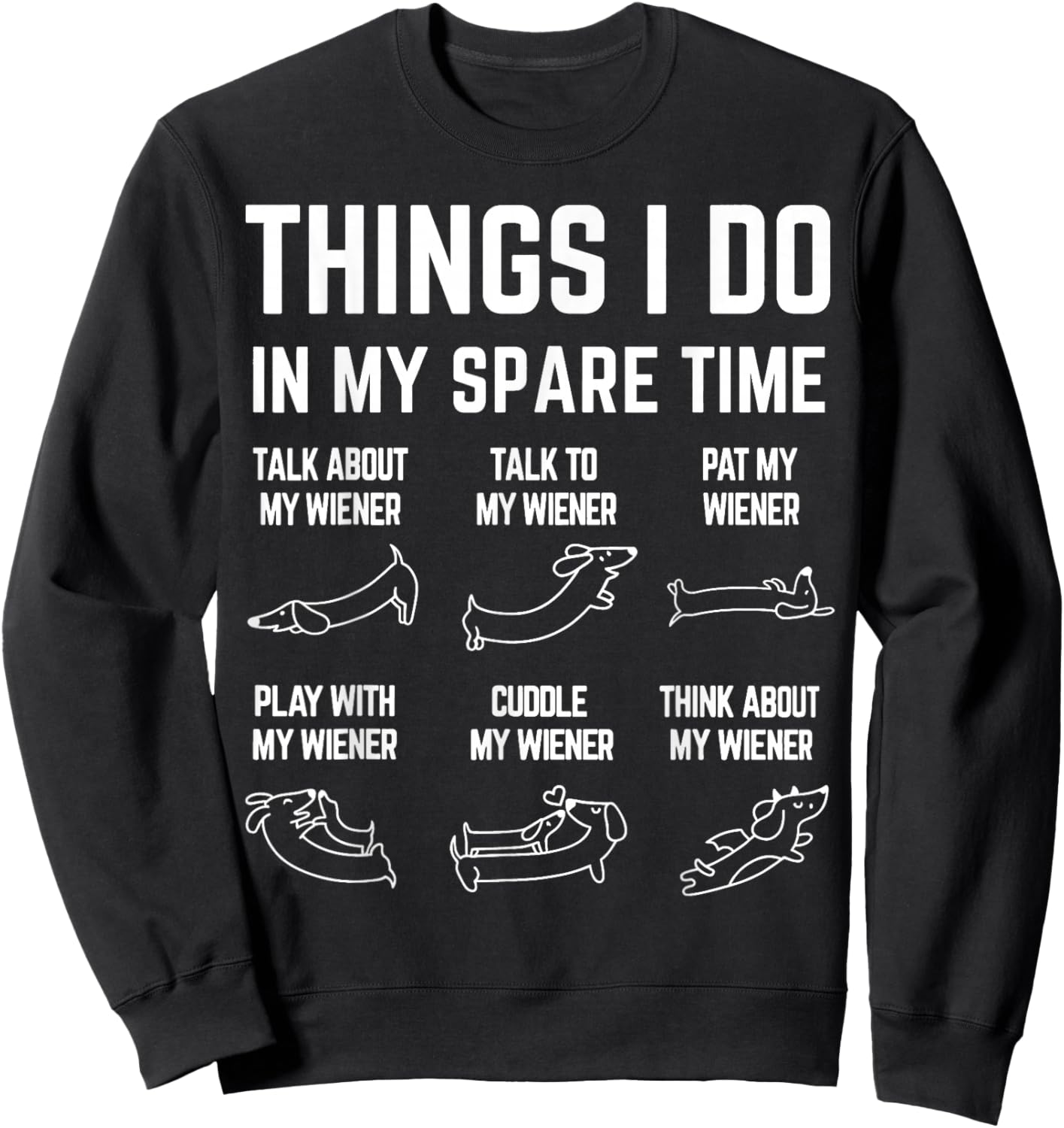 Things I Do in My Spare Time Wiener Dachshund Dog Lover Sweatshirt - Sweatshirt | Black