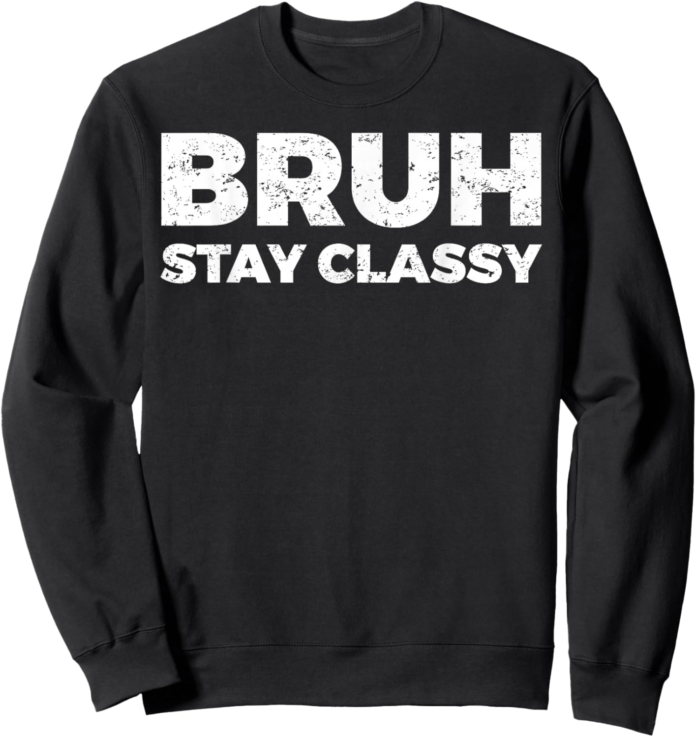 Bruh Stay Classy Sweatshirt - Sweatshirt | Black