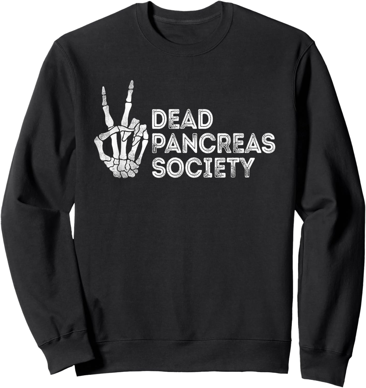 Dead Pancreas Society Funny Saying Skeleton Hand Sweatshirt - Sweatshirt | Black