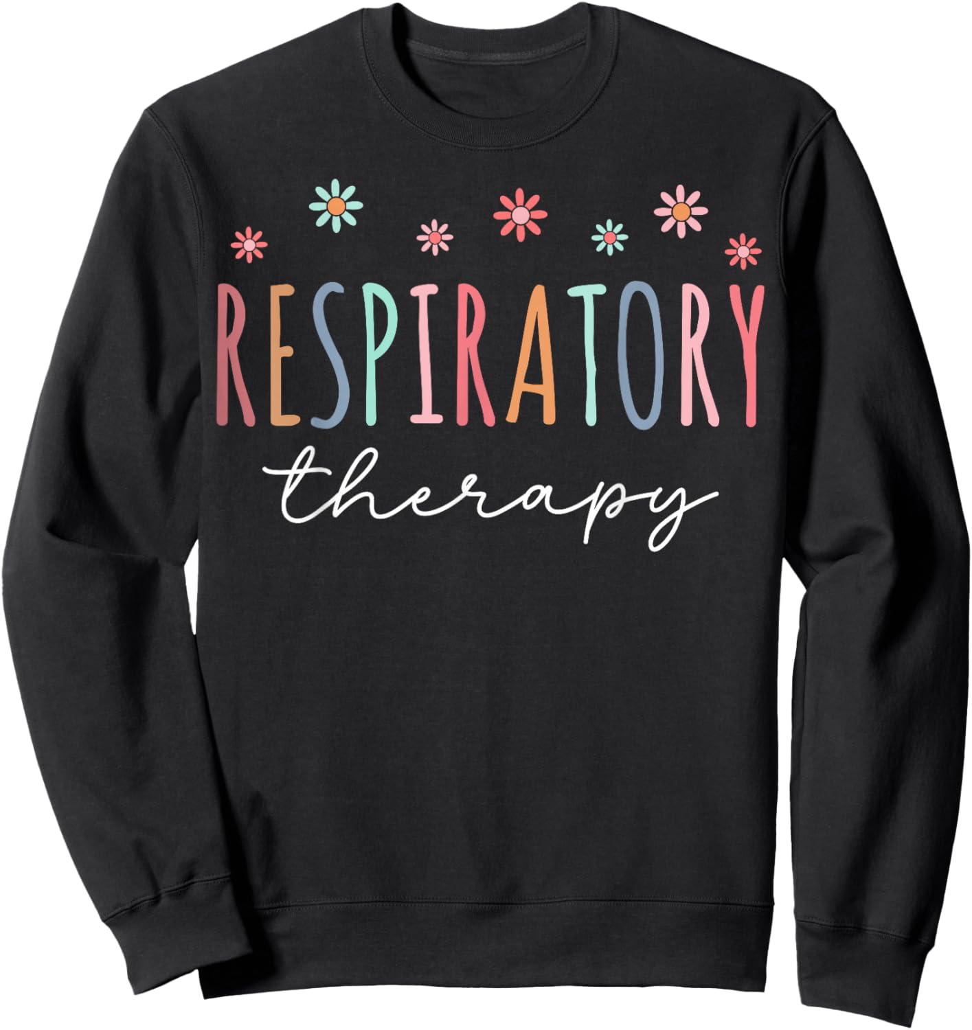 Respiratory Therapist Floral RT Therapy Sweatshirt - Sweatshirt | Black