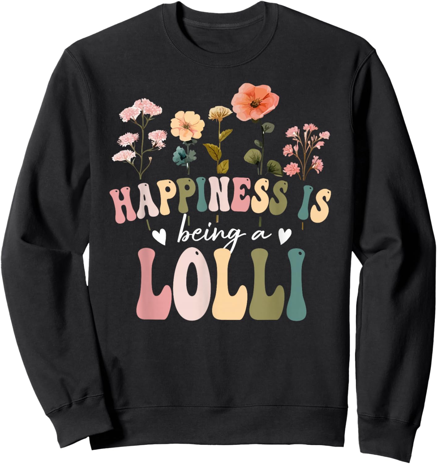 Happiness is Being a Lolli Floral Design Lolli Mother's Day Sweatshirt - Sweatshirt | Black
