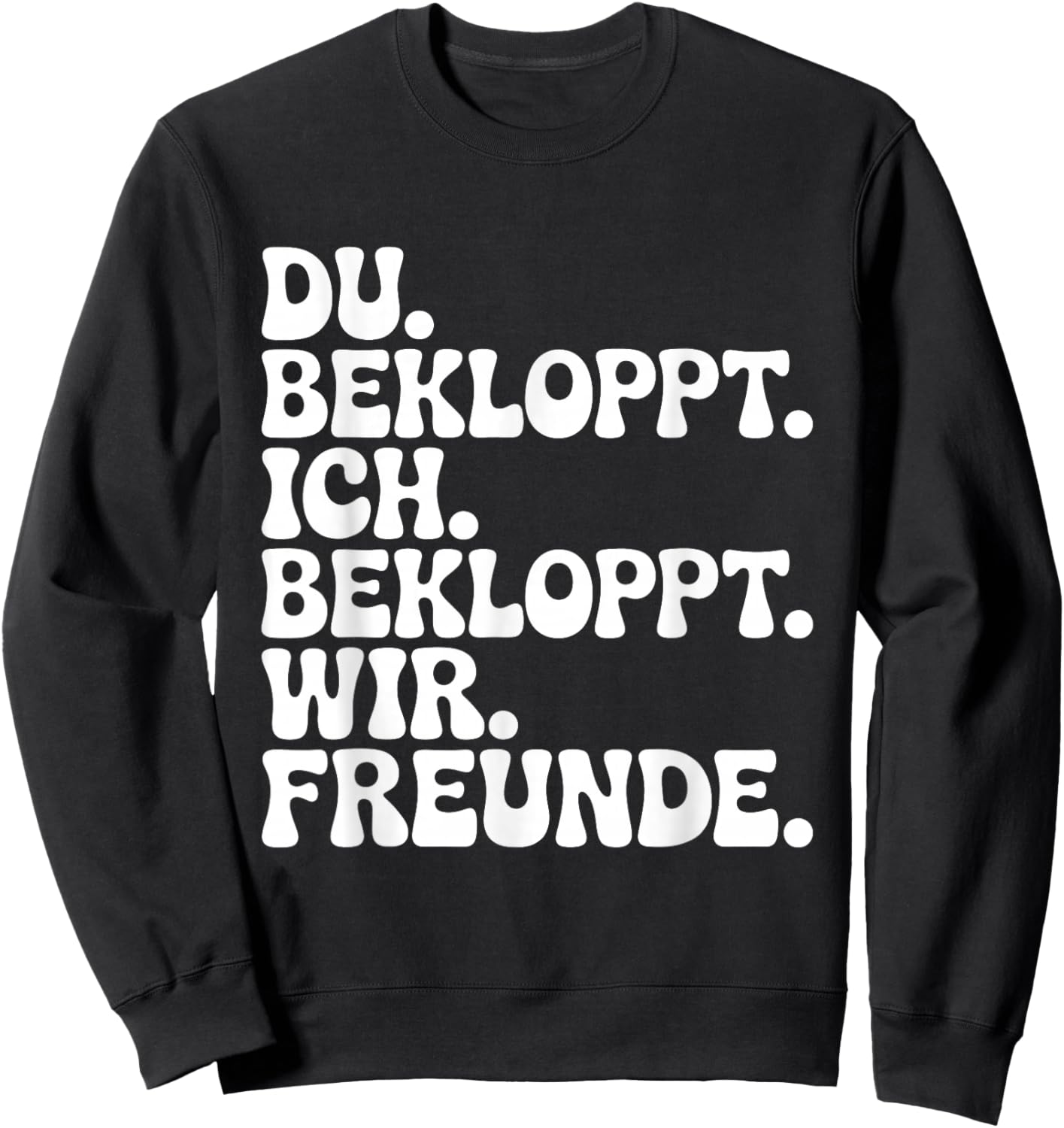 Du Bekloppt Ich Bekloppt Wir Freunde Sweatshirt - Sweatshirt | Black