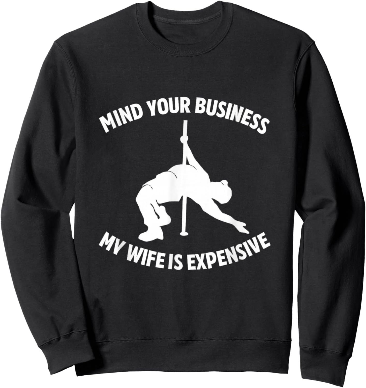 My Wife is Expensive Funny Unhinged Meme Husband Raunchy Gag Sweatshirt - Sweatshirt | Black