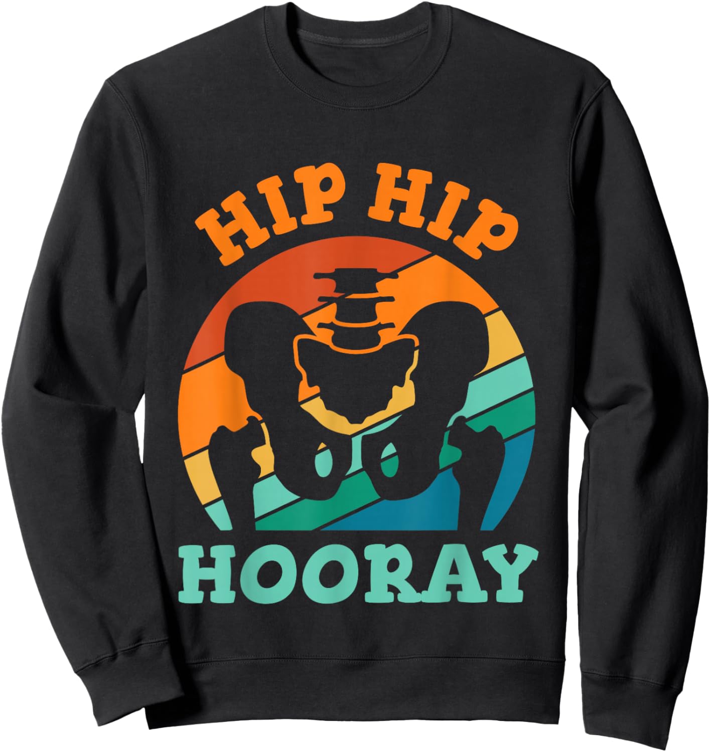 Hip Surgery Recovery Hip Replacement Funny Gift Sweatshirt - Sweatshirt | Black